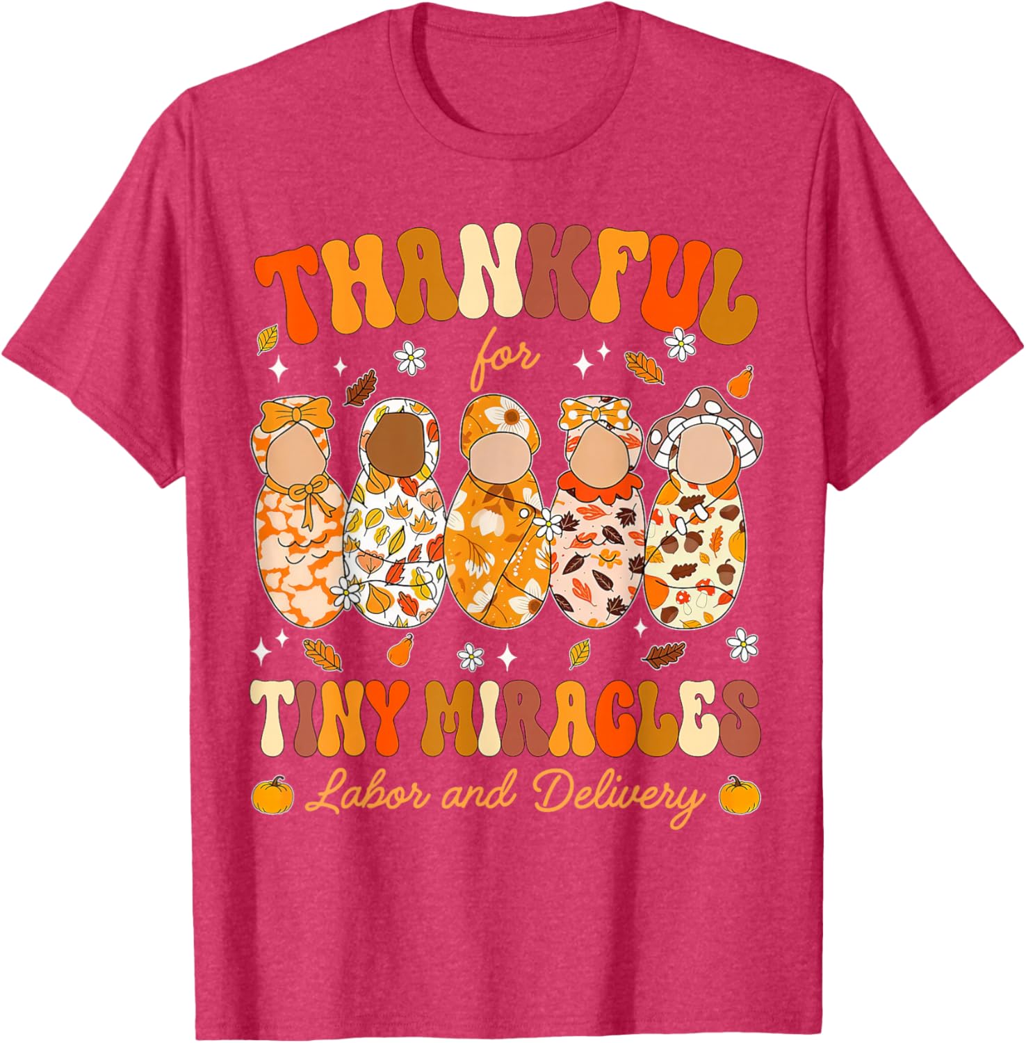 Thankful for Tiny Miracles Thanksgiving Nurse T-Shirt for Labor & Delivery - 12