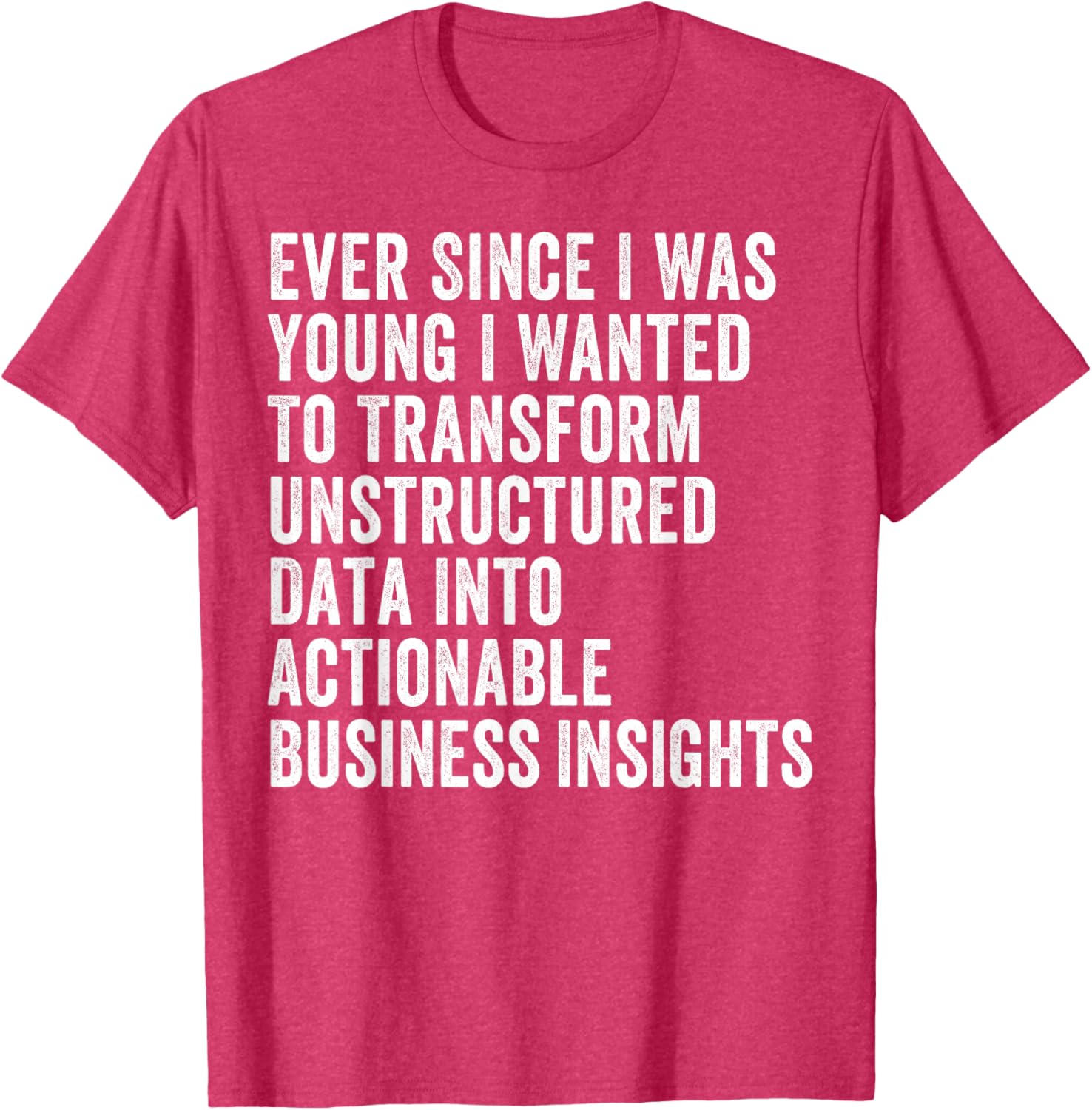 Transform Unstructured Data Into Actionable Insights T-Shirt for Business - 15