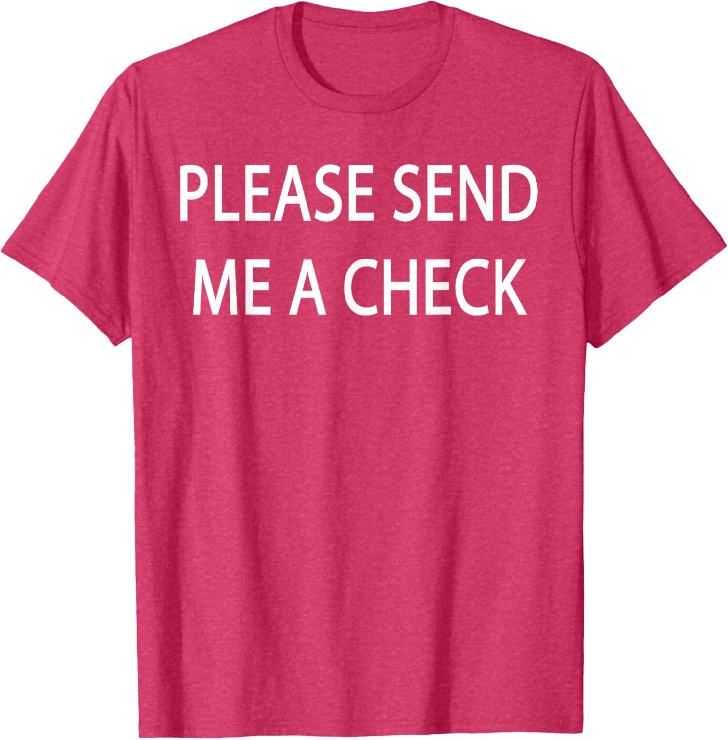 Please Send Me a Check T-Shirt for Fun and Casual Style - 17