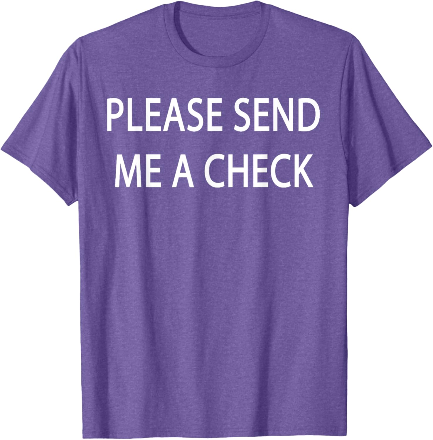Please Send Me a Check T-Shirt for Fun and Casual Style - 21