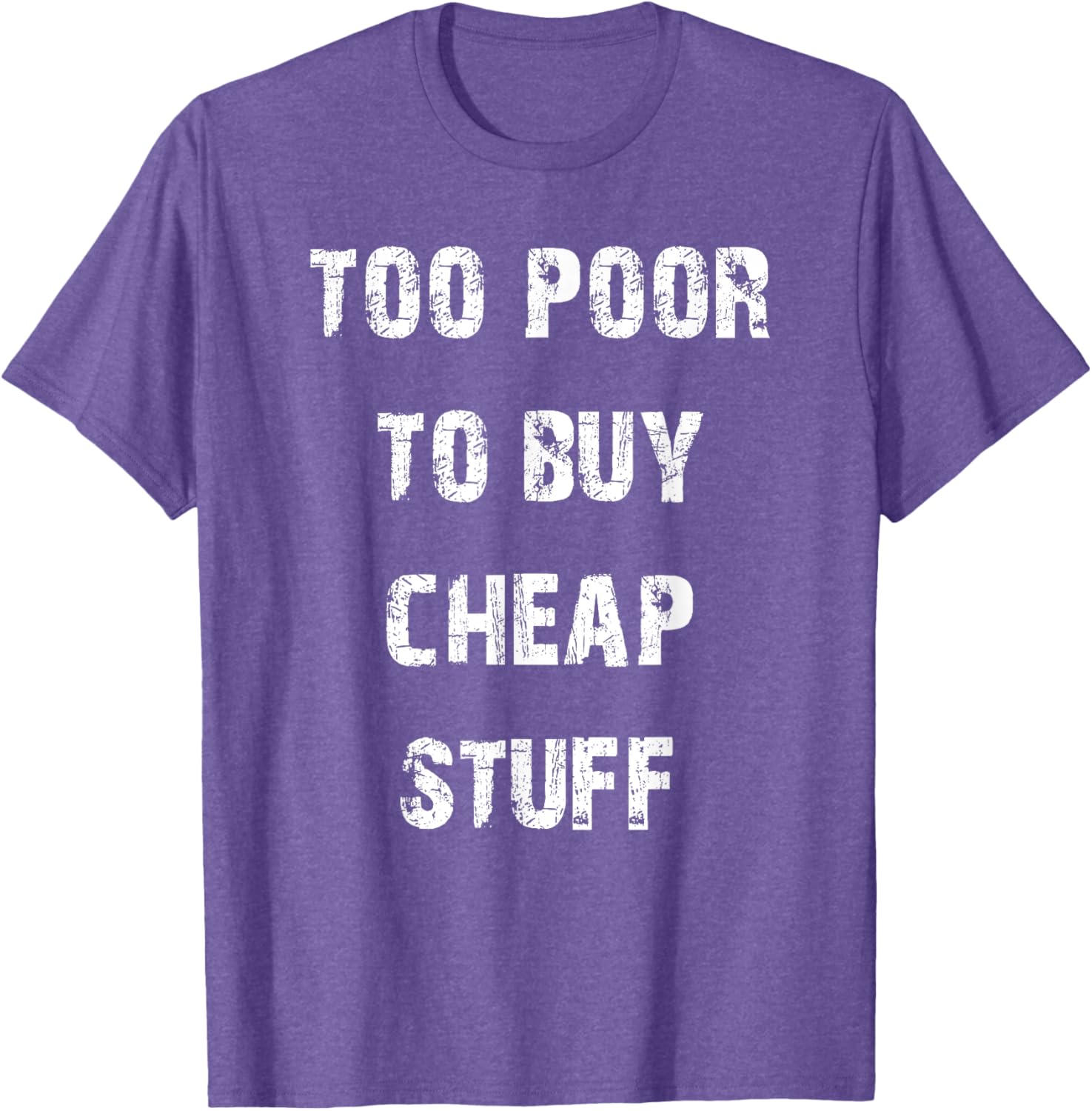 Too Poor to Buy Cheap Stuff T-Shirt for Humor Lovers and Trendsetters - 4