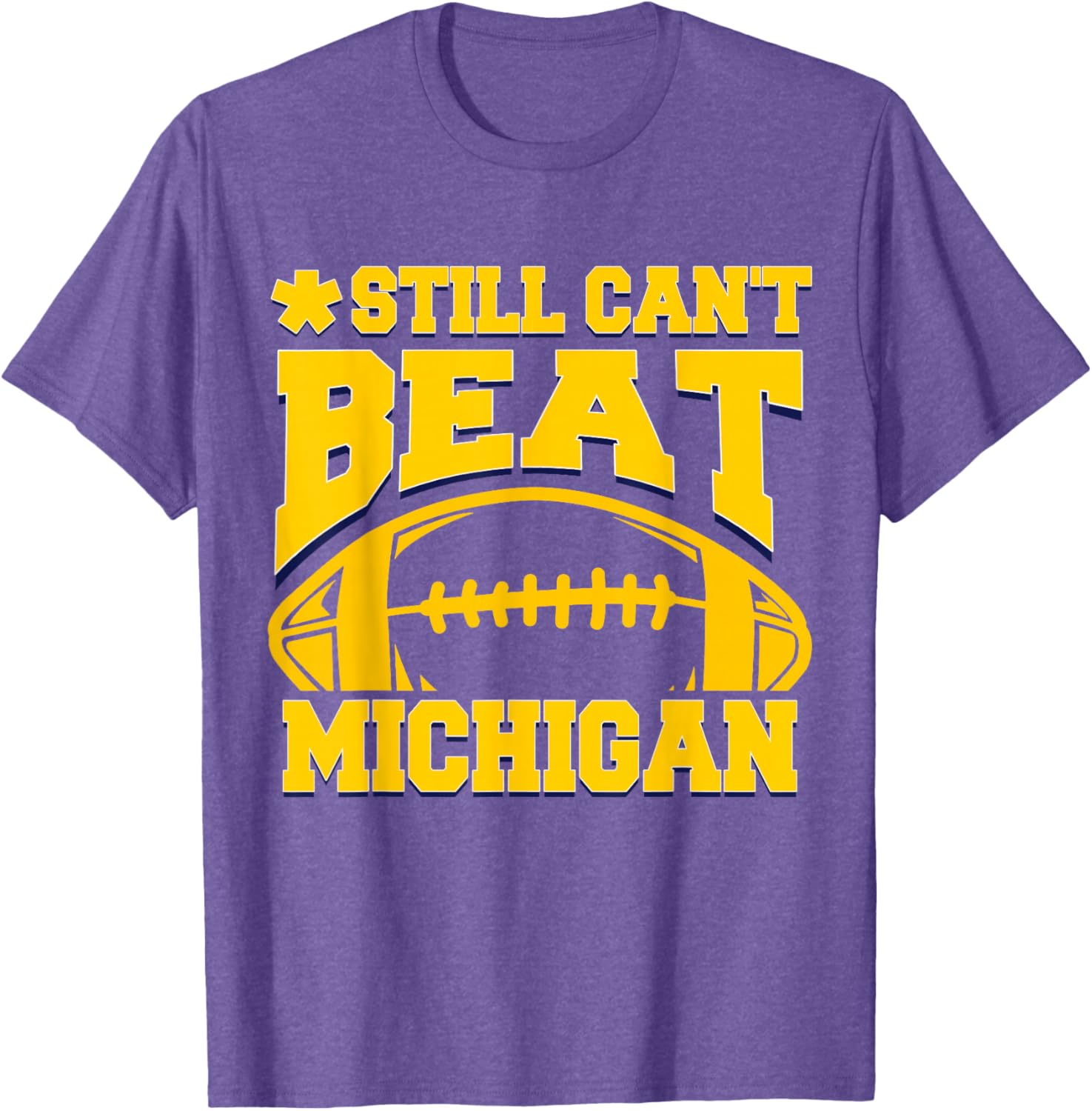 Still Can't Beat Michigan T-Shirt for Fans - Comfortable Sports Apparel - 27