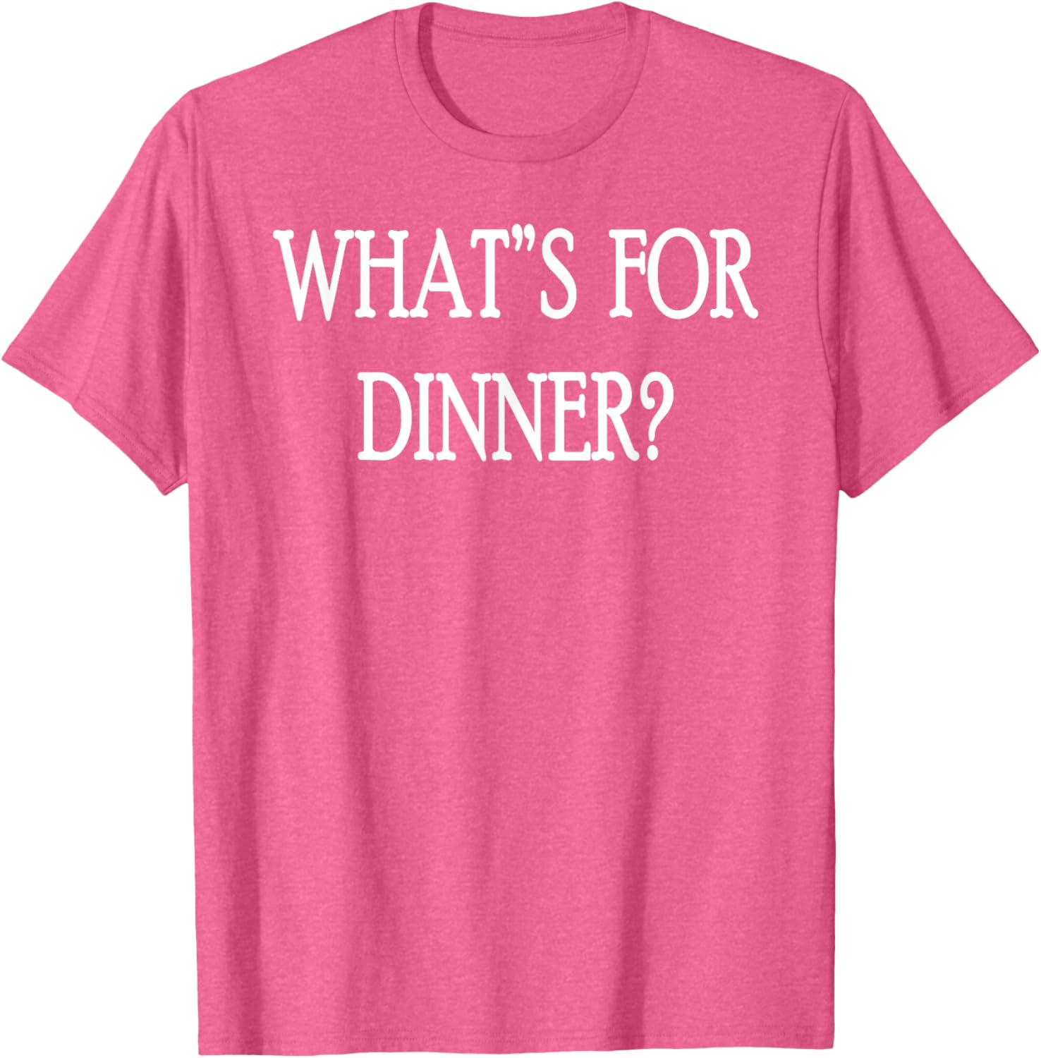 What's For Dinner T-Shirt for Food Lovers - Stylish and Fun Apparel - 20
