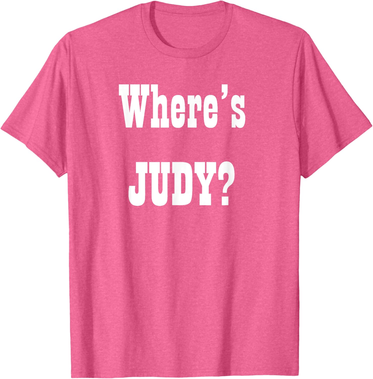 Where's Judy? Fun Graphic T-Shirt for Adults - Perfect Casual Wear - 10