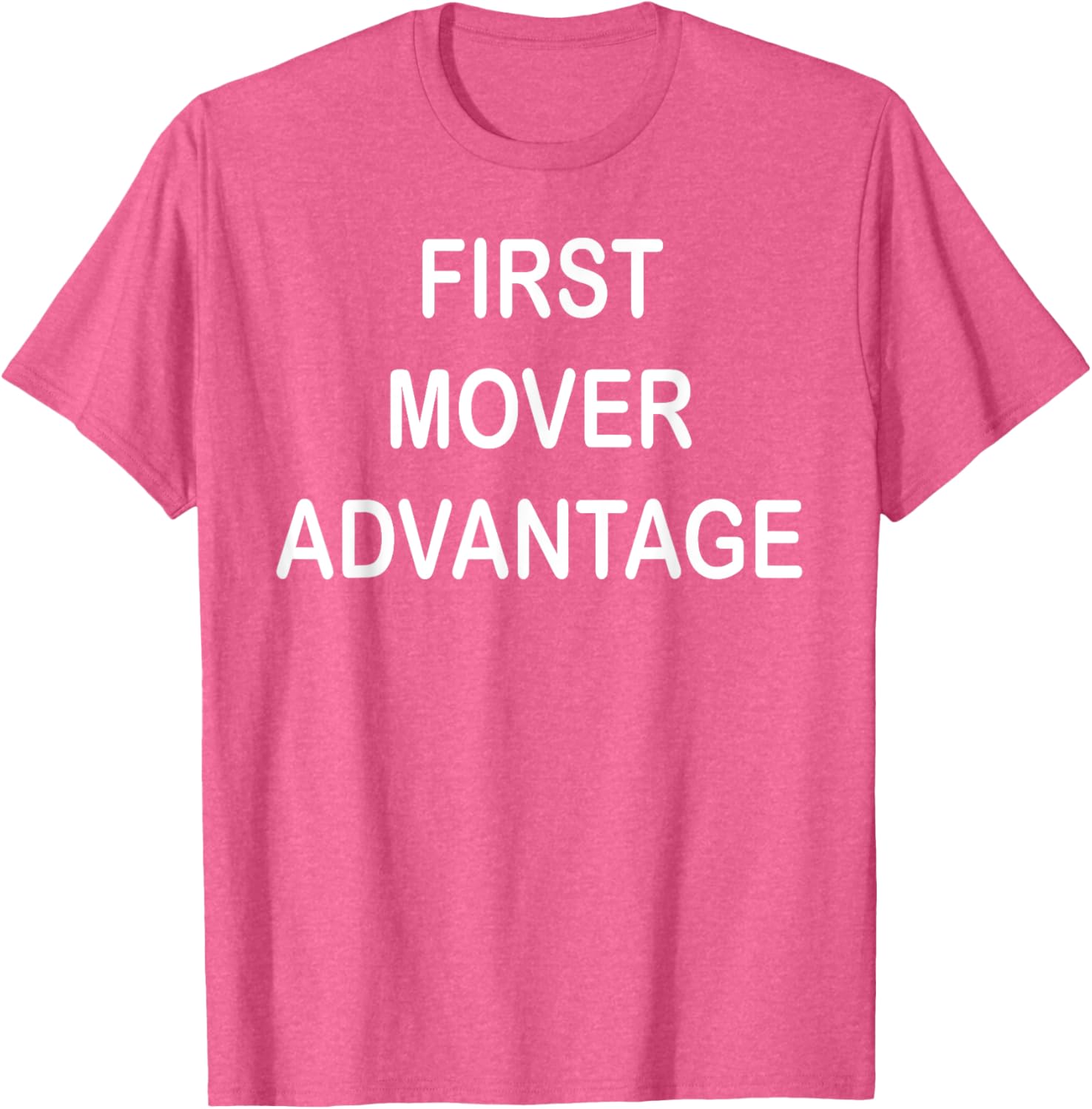 Trendy First Mover Advantage T-Shirt for Style Lovers and Trendsetters - 24