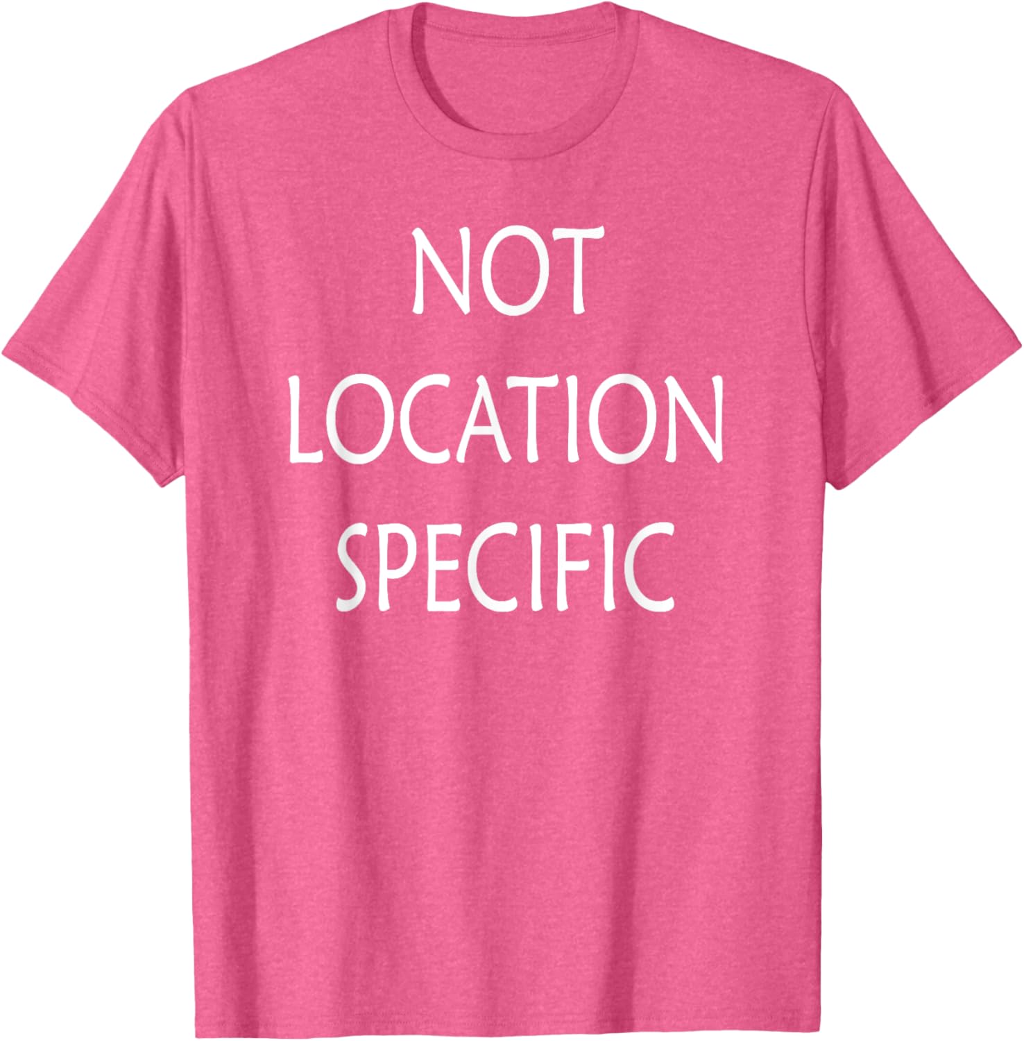 Versatile Not Location Specific T-Shirt for Everyday Style and Comfort - 15