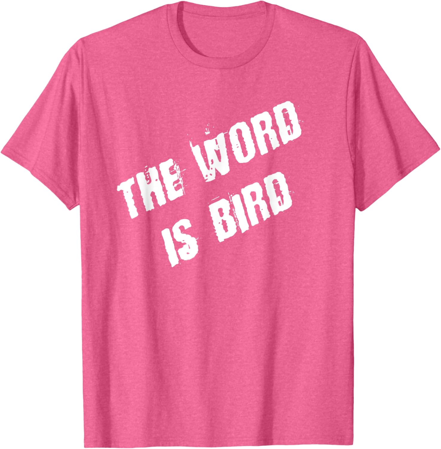 The Word is Bird T-Shirt Fun Graphic Tee for Bird Lovers and Gift Ideas - 25