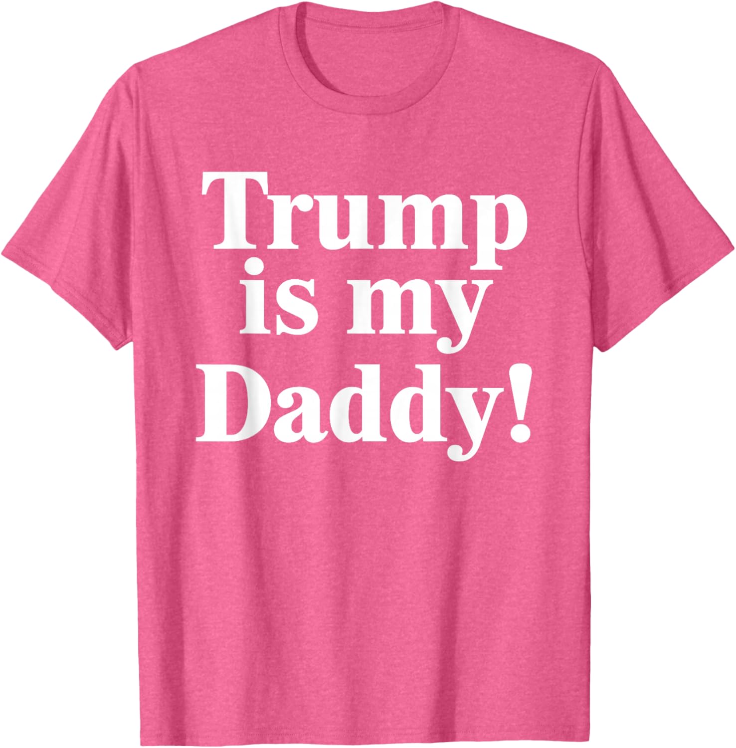 Trump is My Daddy Graphic T-Shirt for Patriotic Fashion Lovers - 1