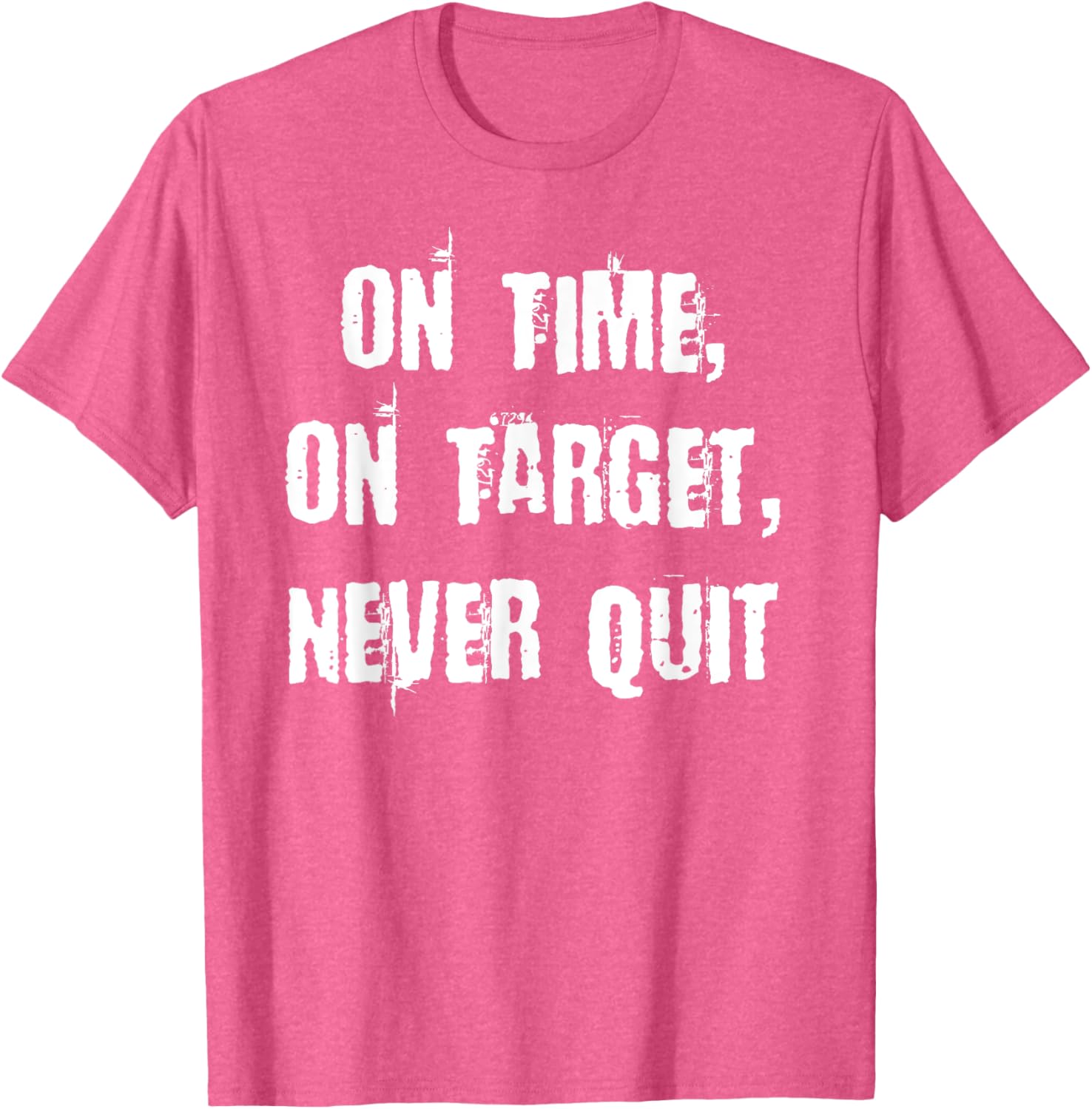Stay Motivated with On Time On Target Never Quit T-Shirt for Everyday Wear - 10