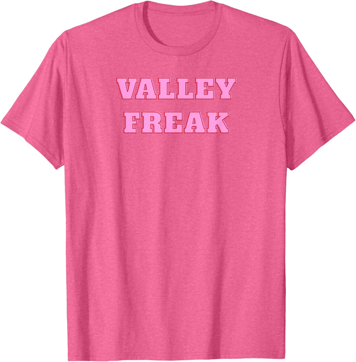 Valley Freak Cute Pink T-Shirt Perfect Gift for Girlfriend or Wife - 23