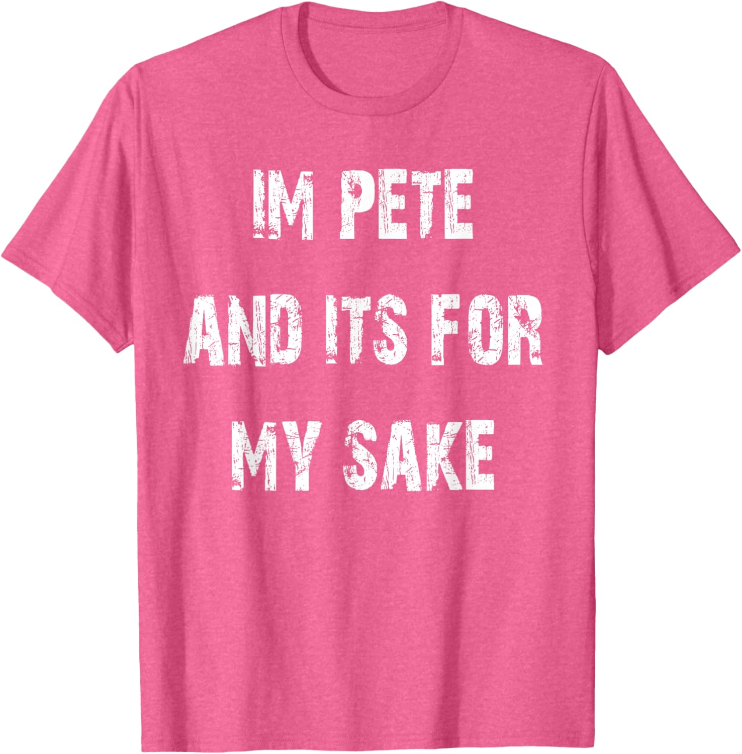 Pete's Sake Funny T-Shirt for Humor Lovers - Stylish Casual Wear - 27