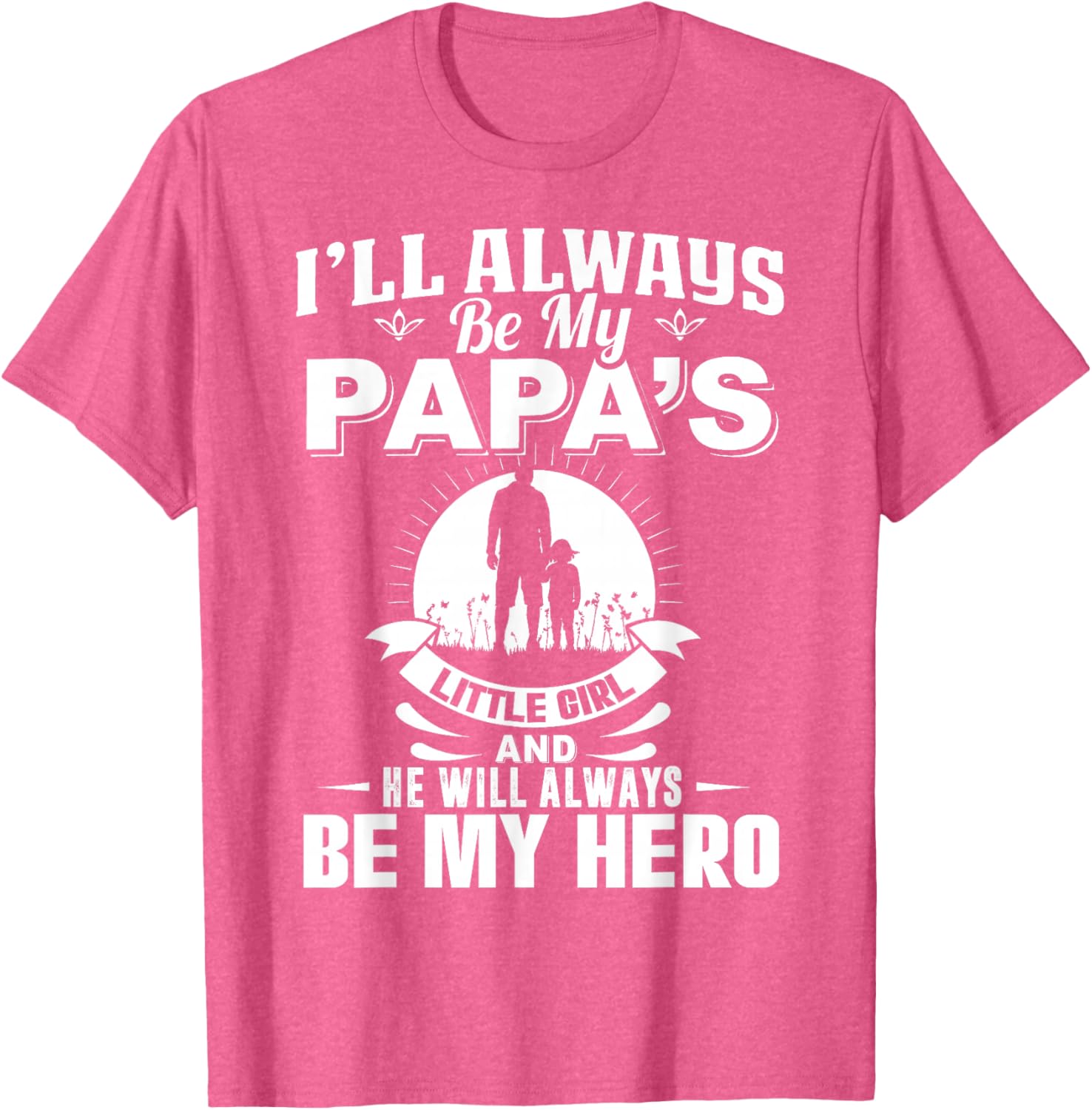 Papa's Little Girl Hero T-Shirt for Dads and Daughters Apparel - 24