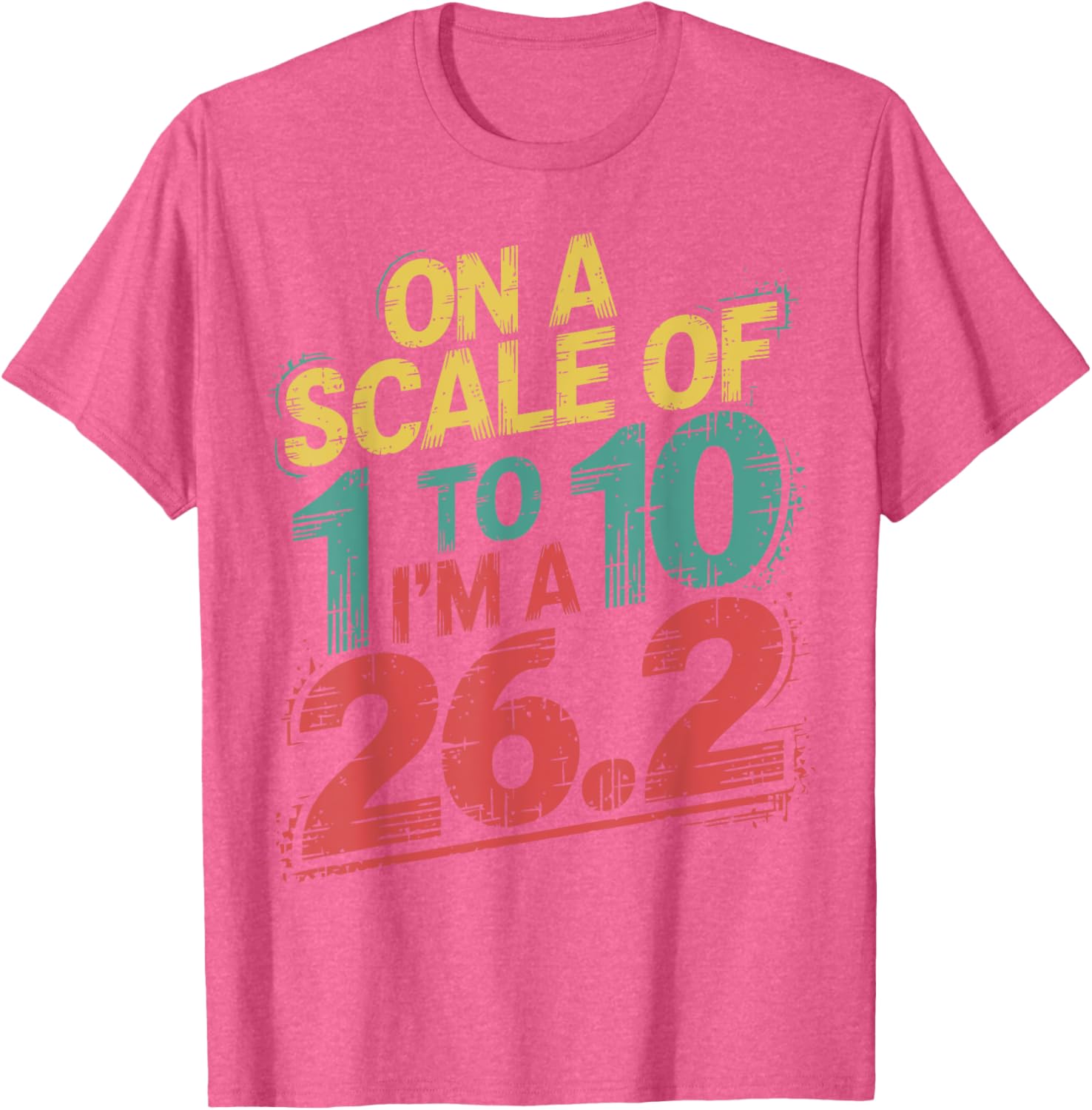 On A Scale of 1 To 10 I'm A 26.2 Marathon Runner T-Shirt for Runners - 20