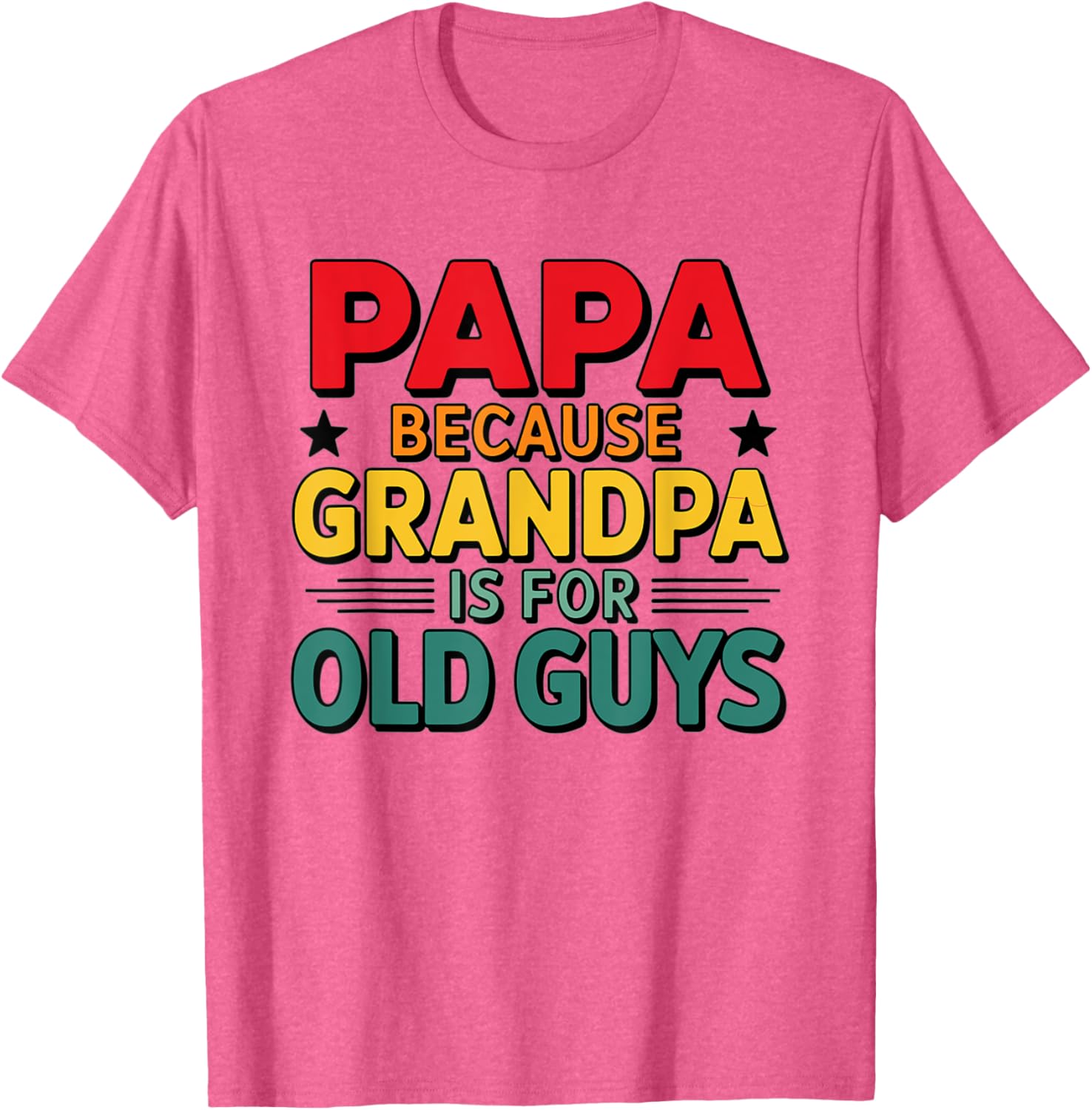 Vintage Funny Dad T-Shirt Papa Because Grandpa is For Old Guys - 1