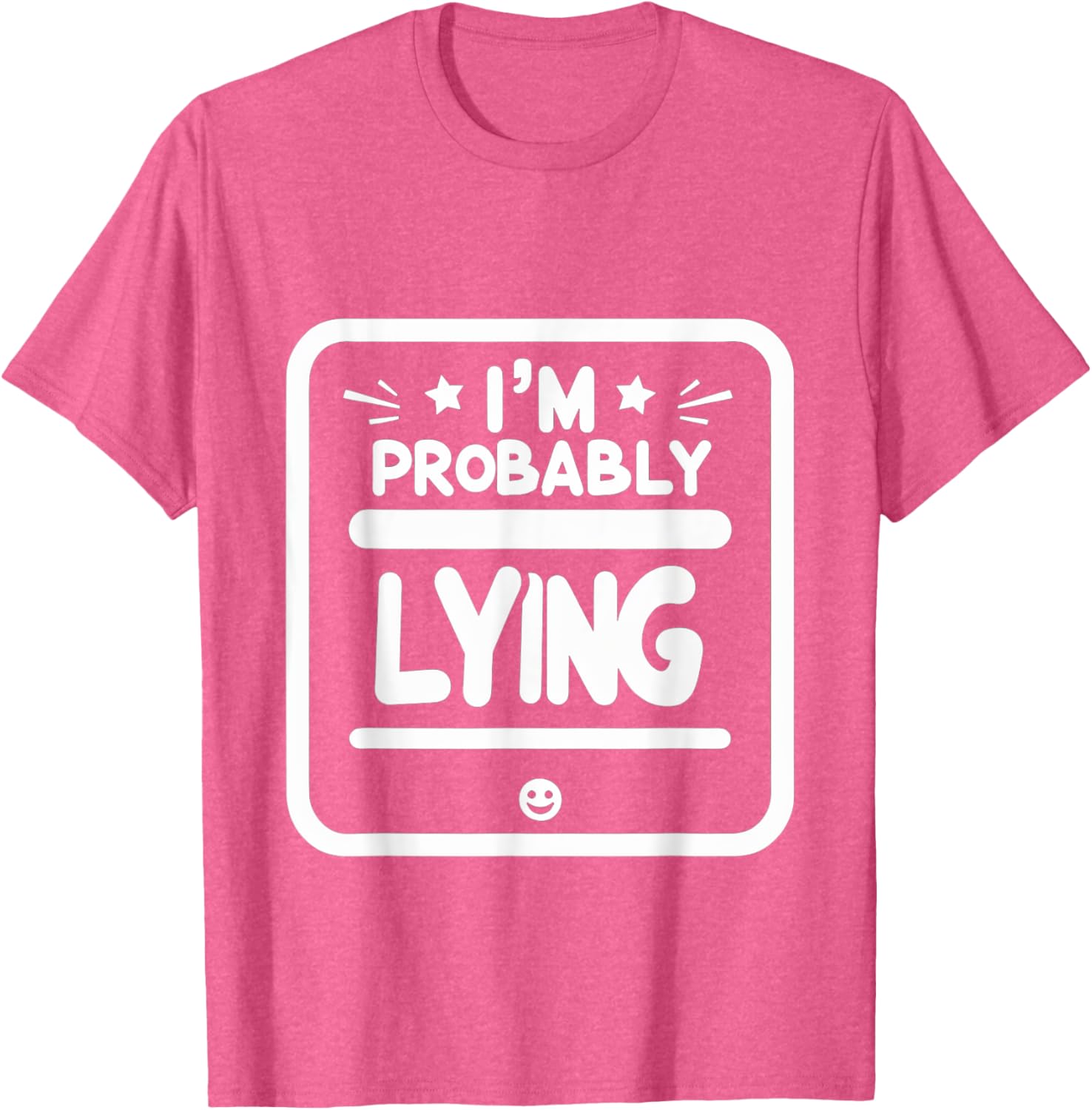 Witty Sarcastic I'm Probably Lying T-Shirt for Fun Fashion Lovers - 10