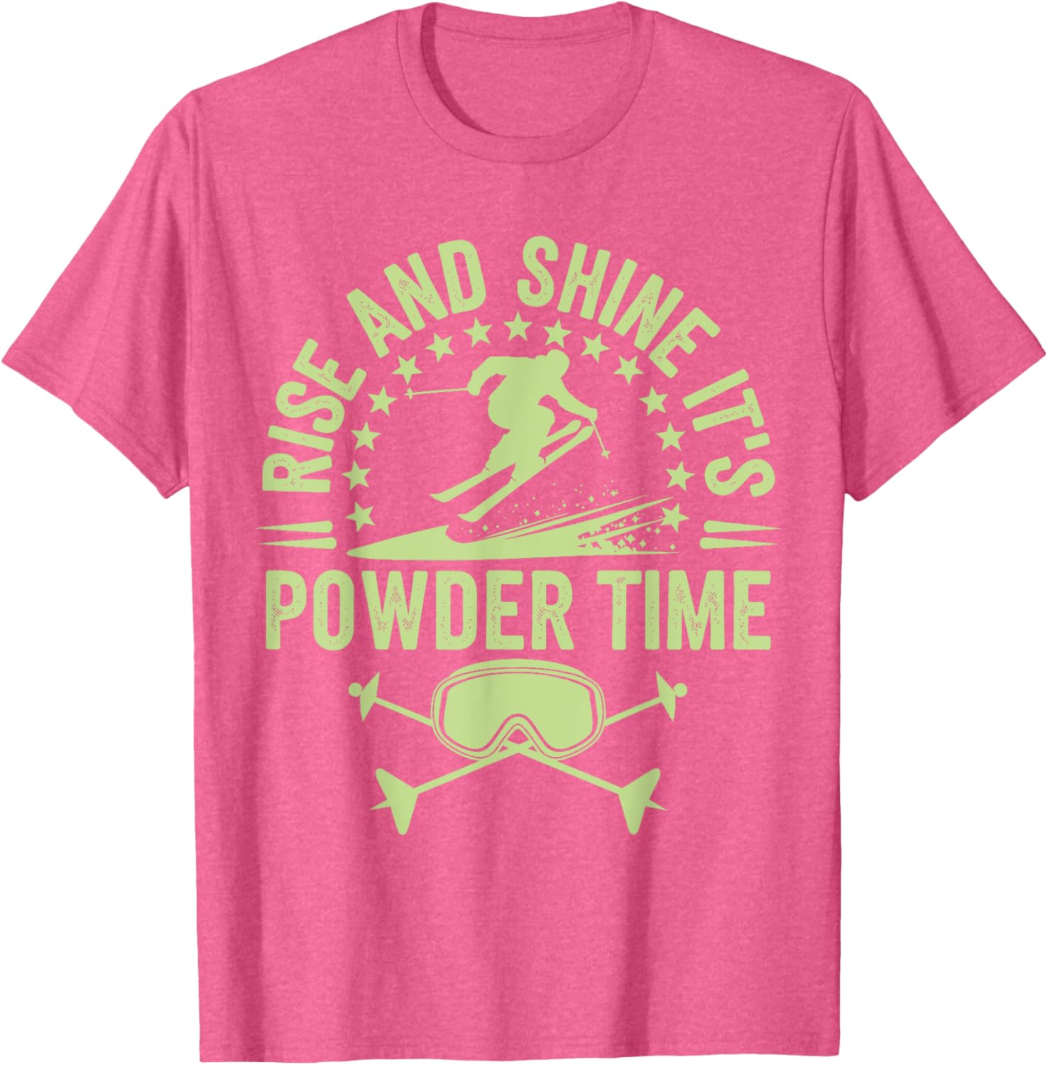 Rise And Shine It's Powder Time Ski Lovers T-Shirt for Men and Women - 2