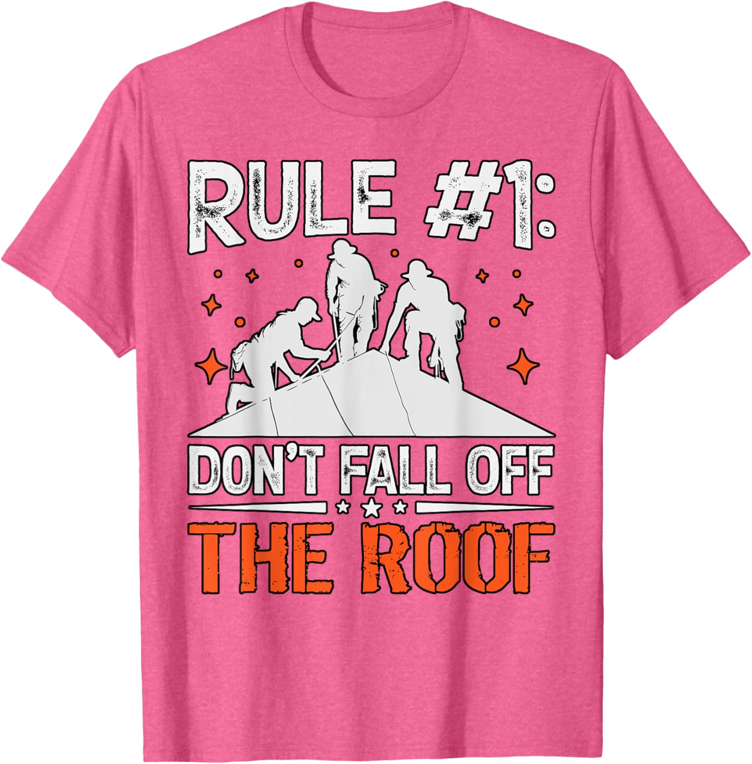 Rule 1 Don't Fall Off the Roof Roofer T-Shirt for Roofing Professionals - 28