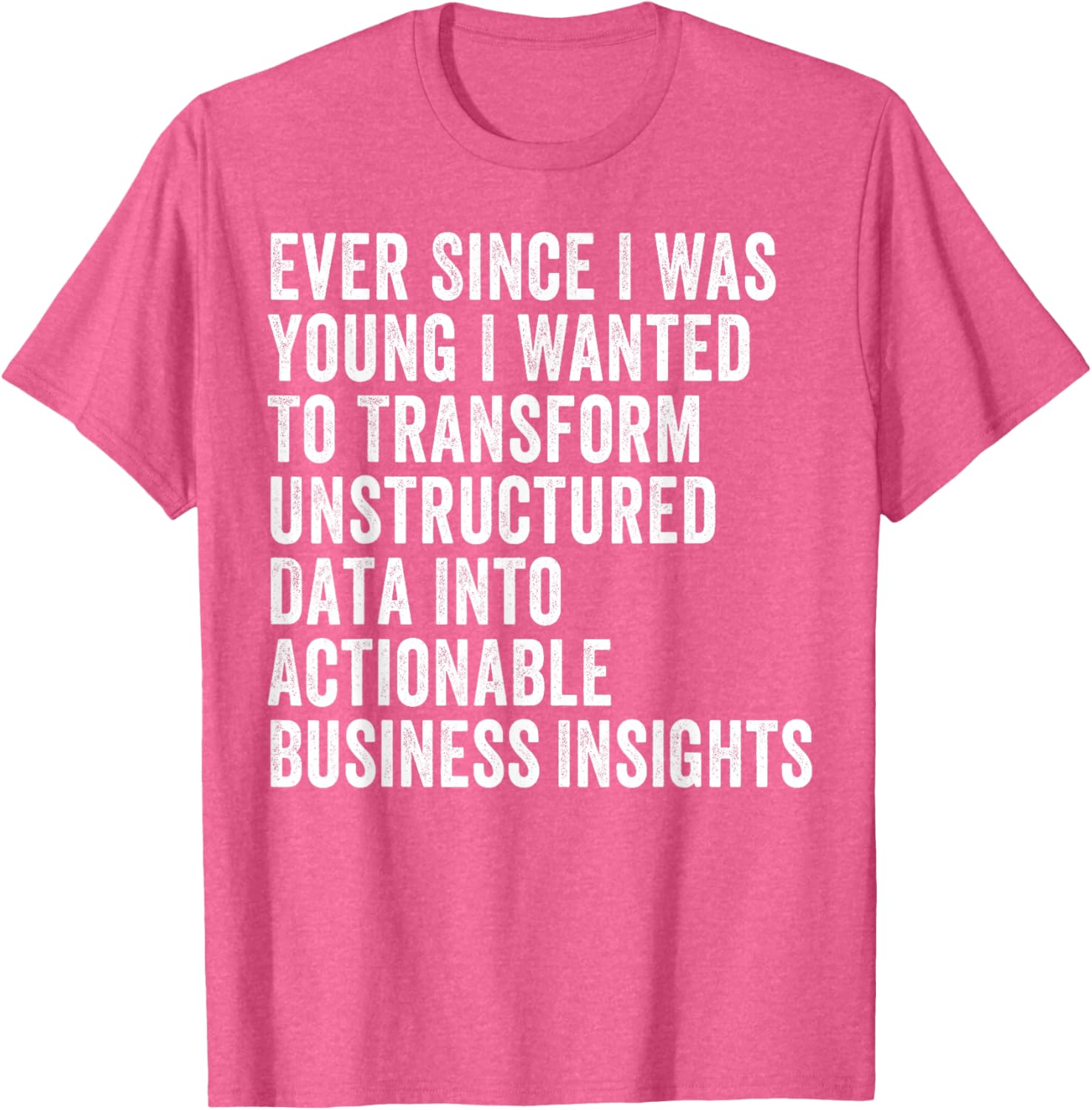 Transform Unstructured Data Into Actionable Insights T-Shirt for Business - 18