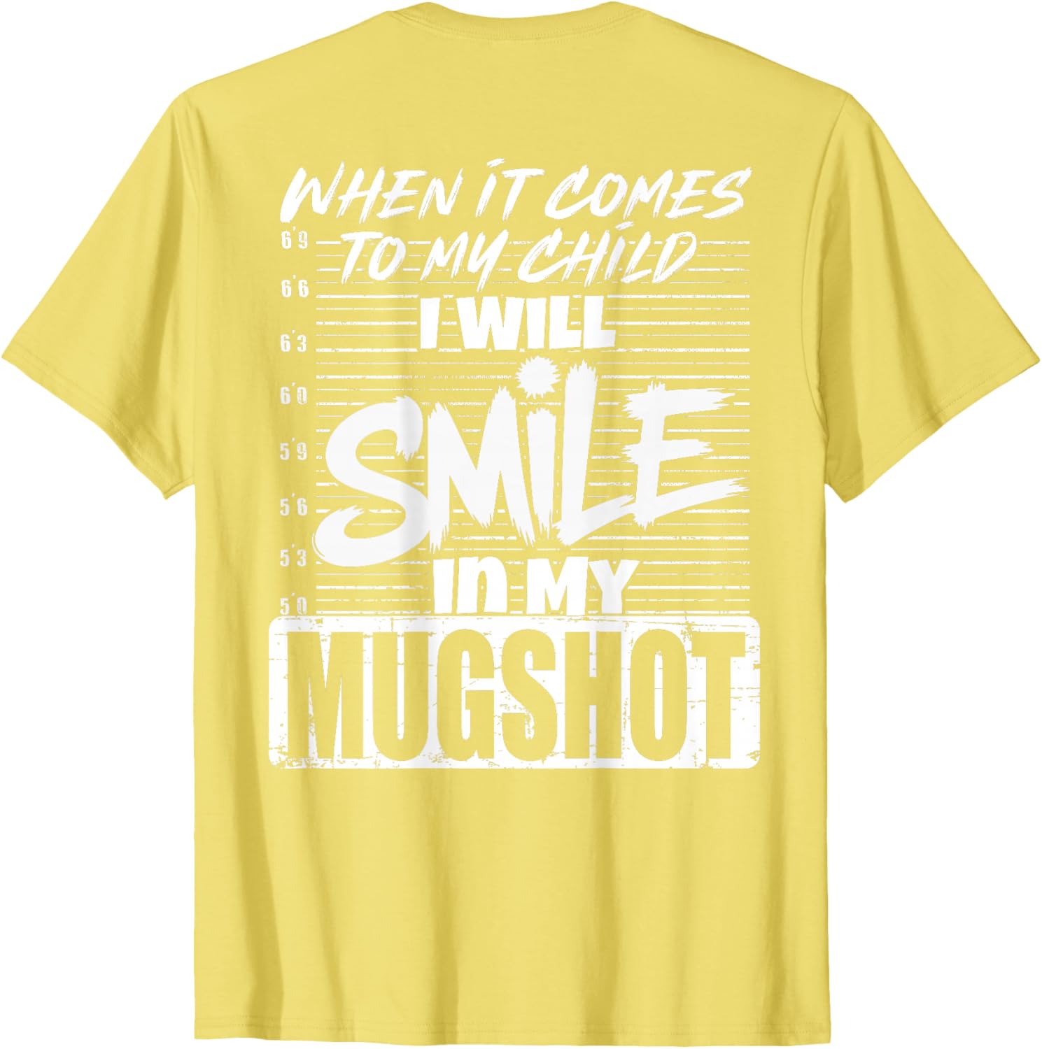 When It Comes to My Child I Will Smile Mugshot T-Shirt for Parents - 15