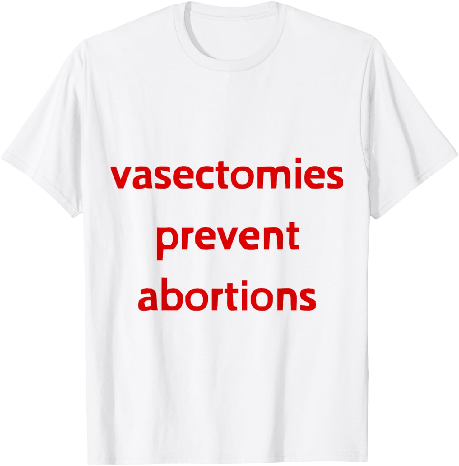 Pro Choice Male Contraception T-Shirt - Vasectomies Prevent Abortions - 14
