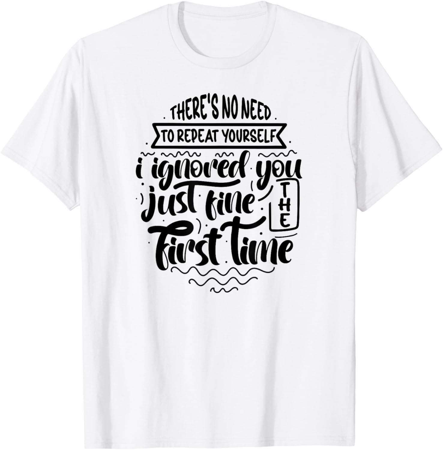 Unique There's No Need to Repeat Yourself T-Shirt for Trendy Style - 8