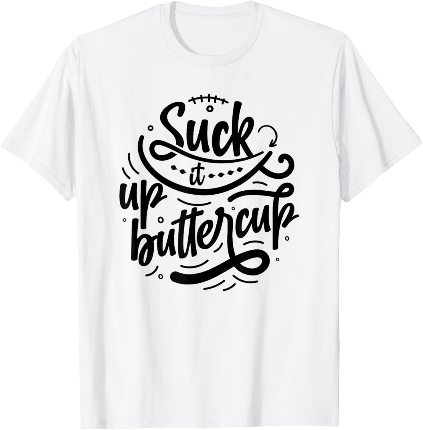 Suck It Up Buttercup T-Shirt for Fun Fashion and Everyday Comfort - 17