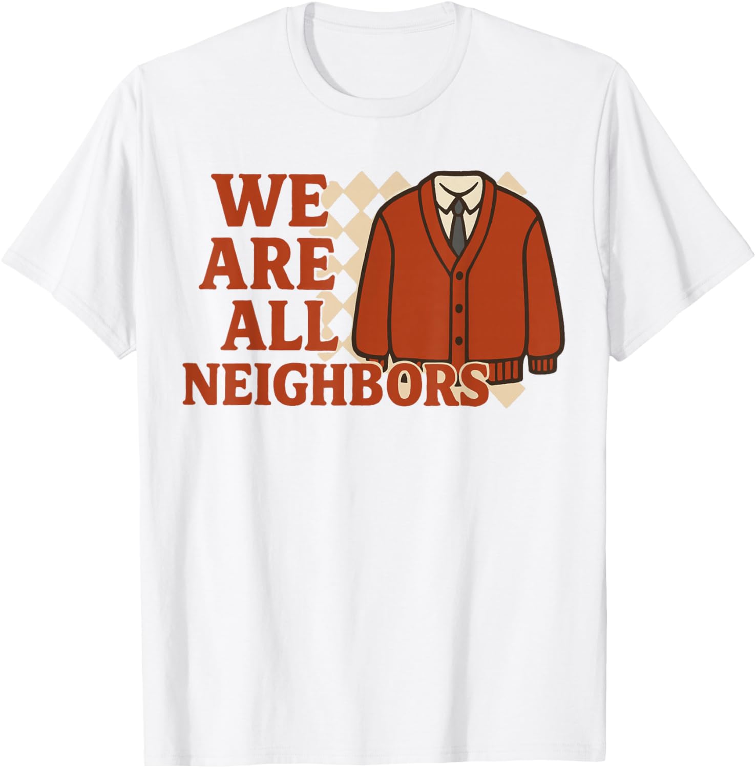 We Are All Neighbors T-Shirt - Soft Cotton Graphic Tee for Everyone - 16