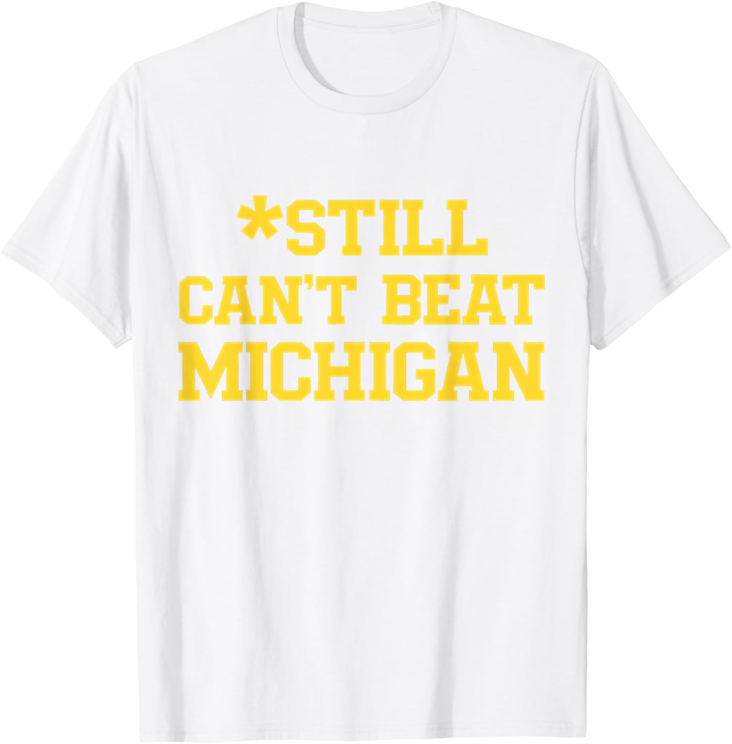 Still Can't Beat Michigan T-Shirt for Fans - Comfortable and Stylish Apparel - 3
