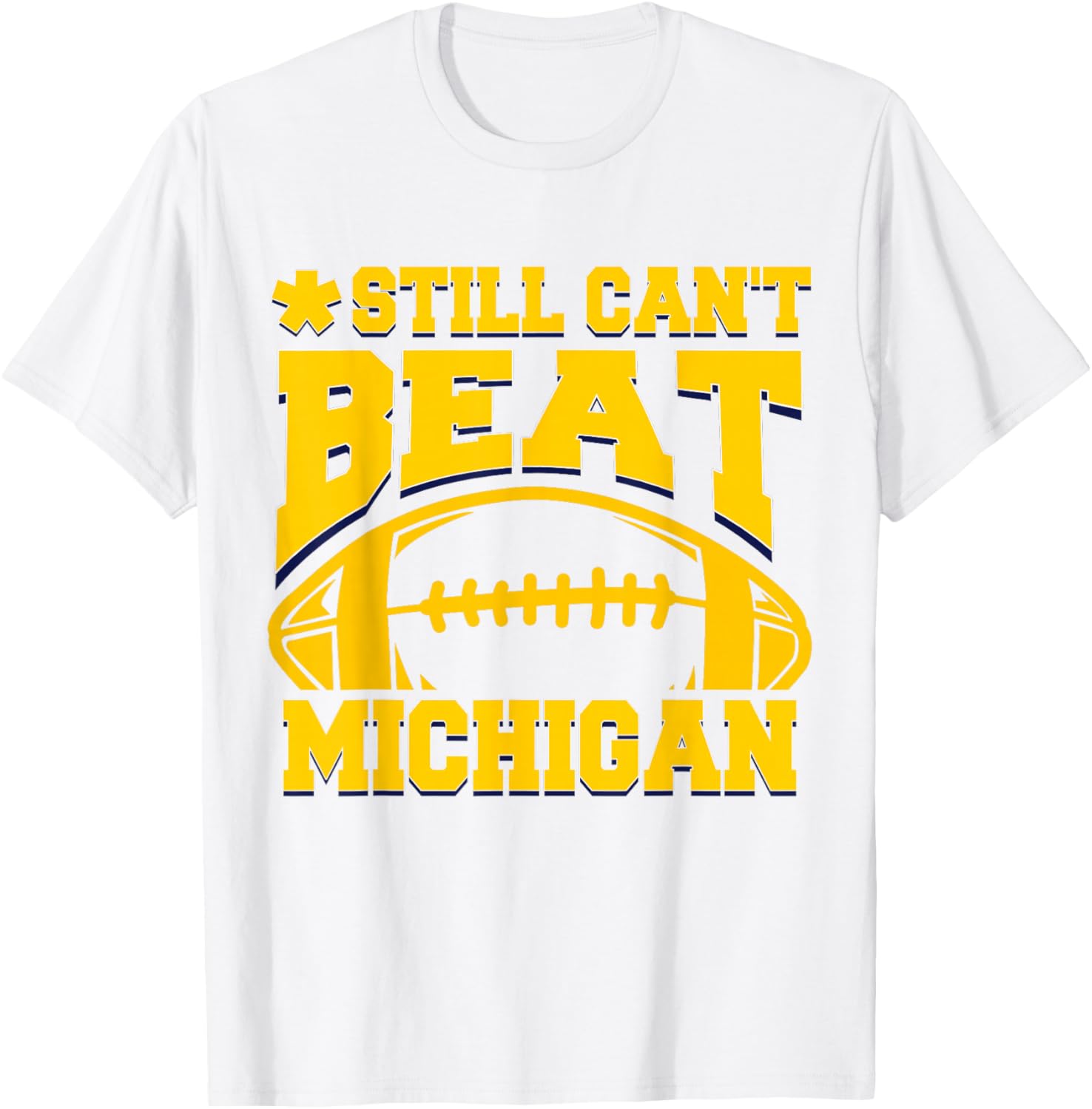 Still Can't Beat Michigan T-Shirt for Fans - Comfortable Sports Apparel - 6