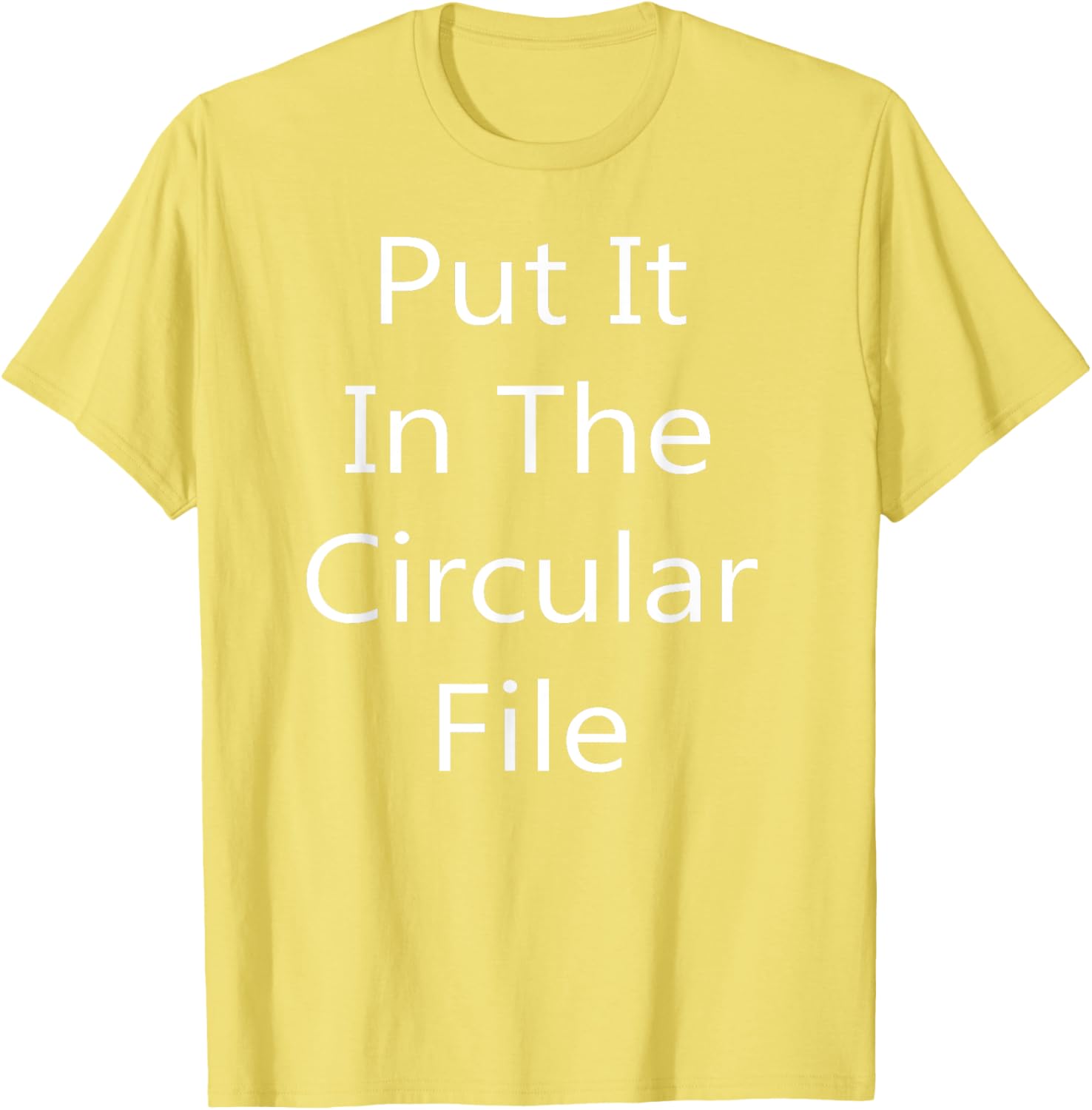 Put It in The Circular File T-Shirt - Fun Graphic Tee for Everyday Wear - 25