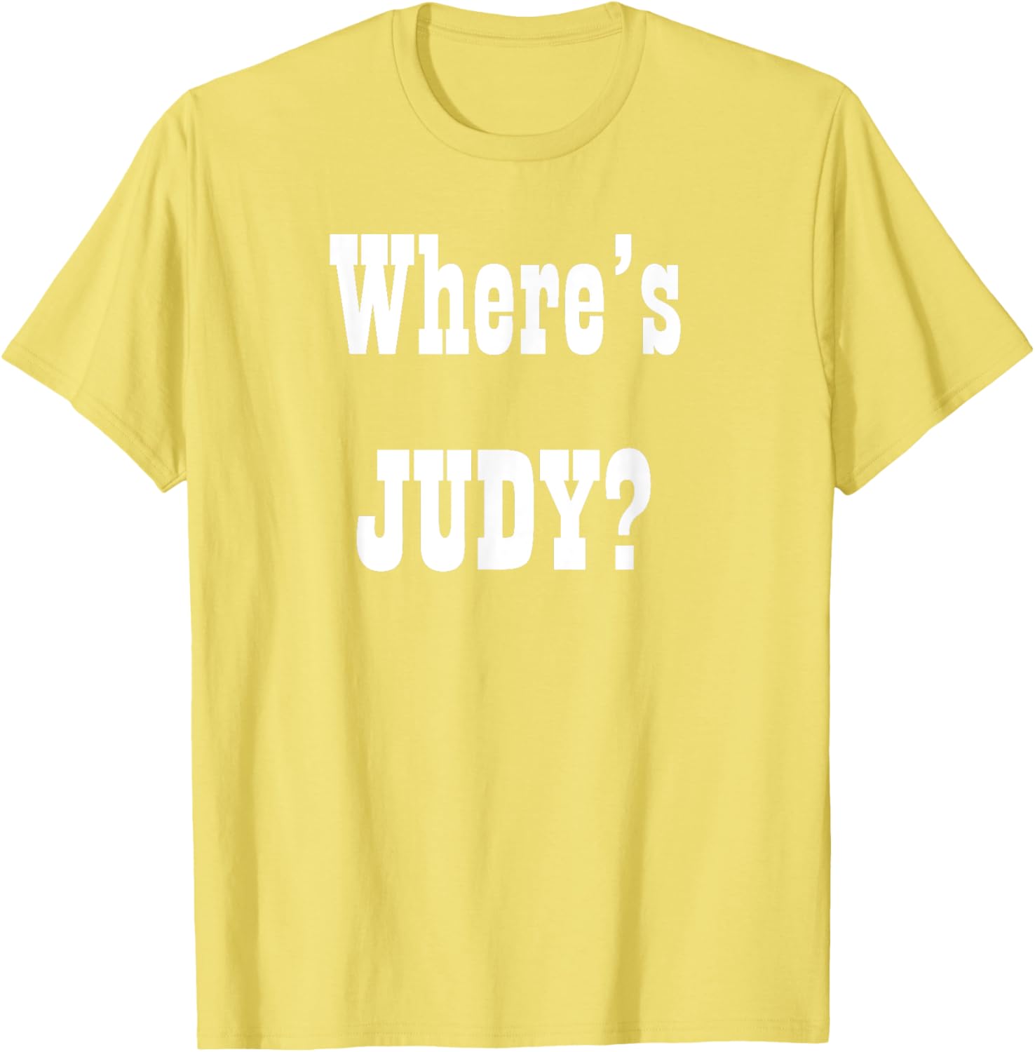 Where's Judy? Fun Graphic T-Shirt for Adults - Perfect Casual Wear - 20