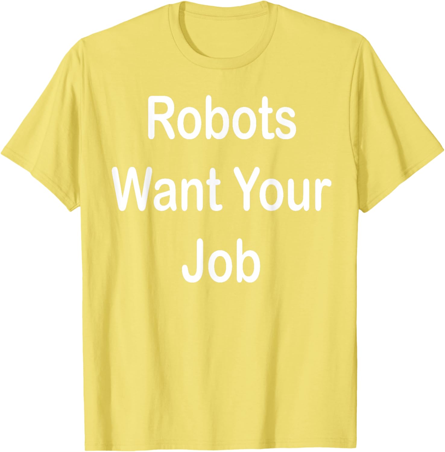 Robots Want Your Job Funny Graphic T-Shirt for Tech Lovers - 21