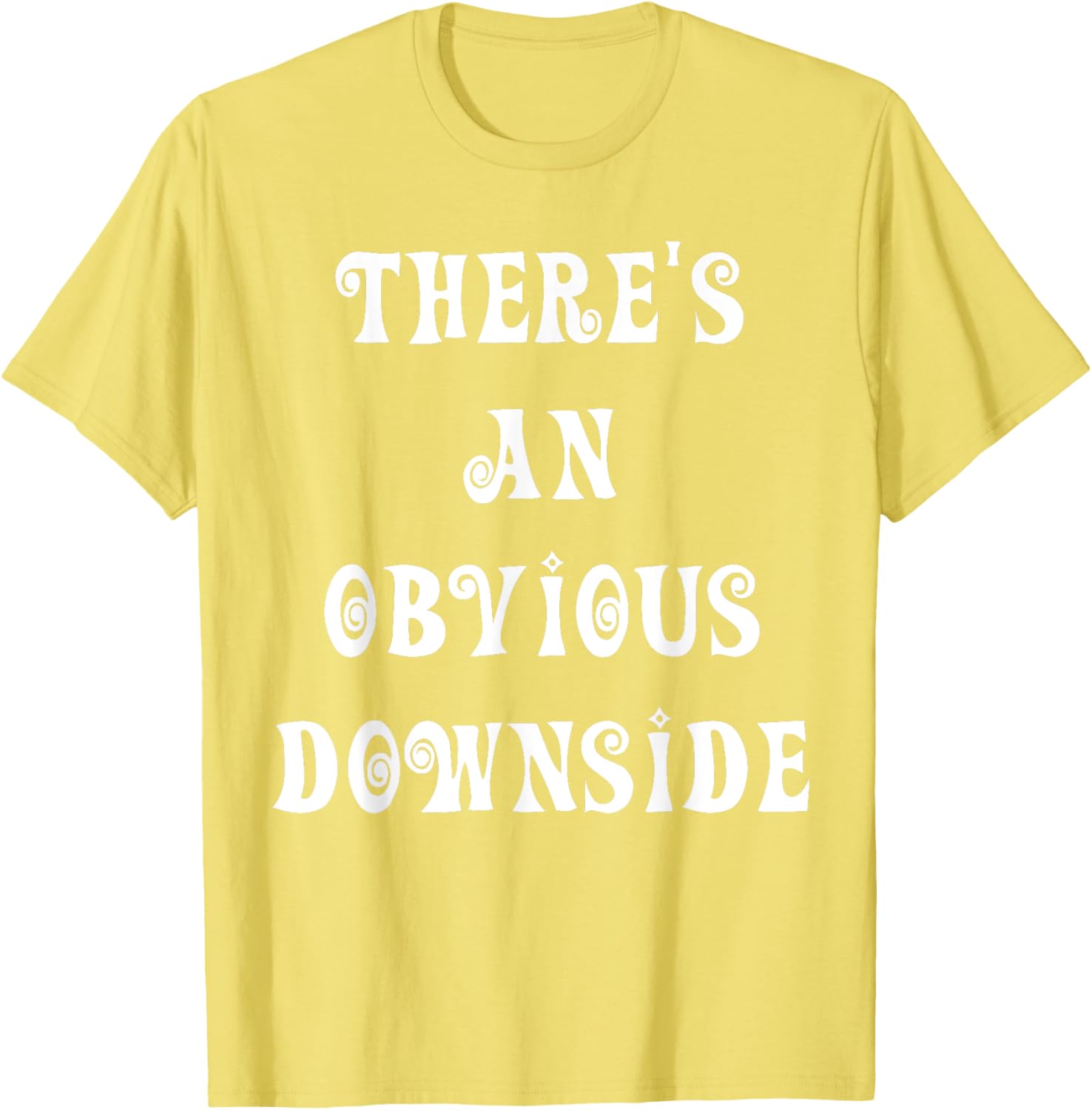 There's an Obvious Downside T-Shirt for Casual Style and Fun Vibes - 3