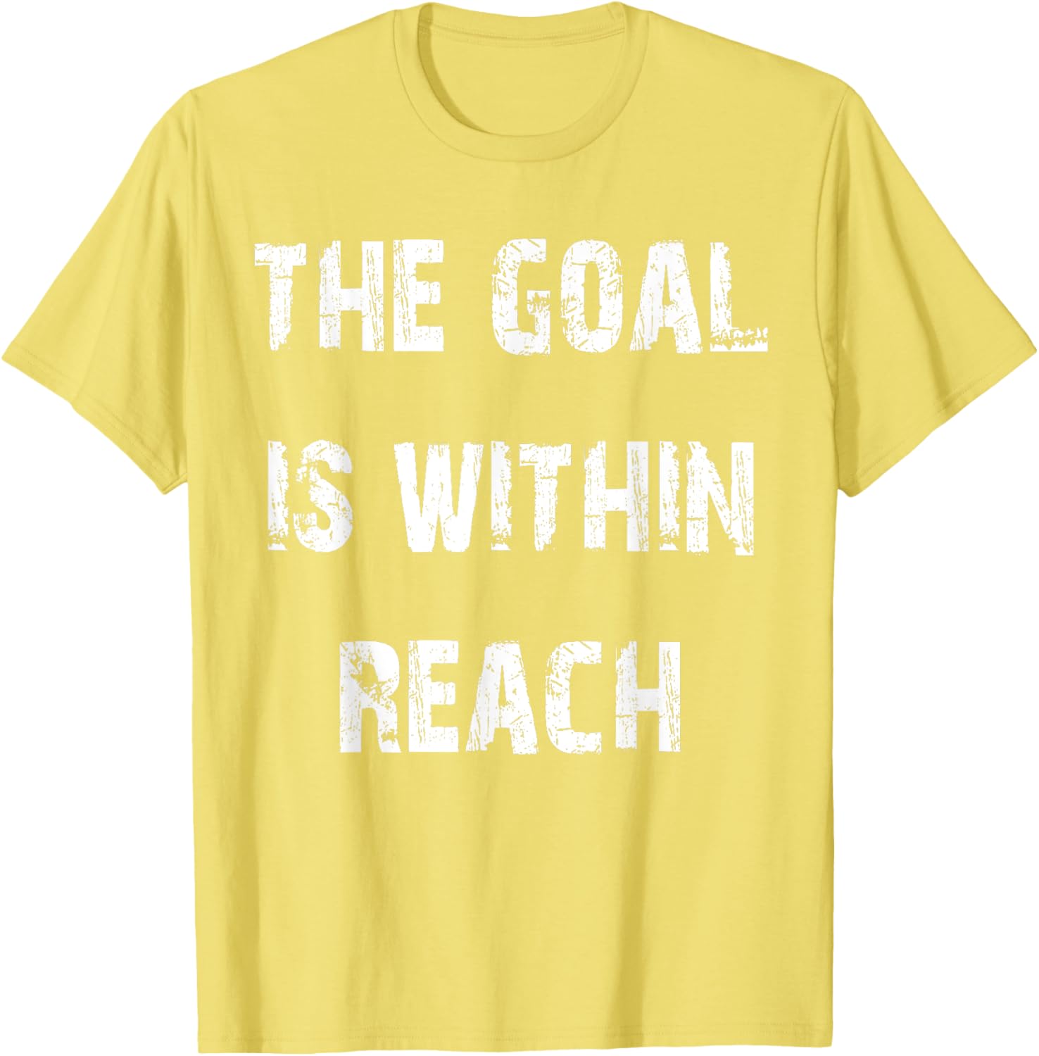 The Goal is Within Reach Motivational T-Shirt for Active Lifestyle - 13
