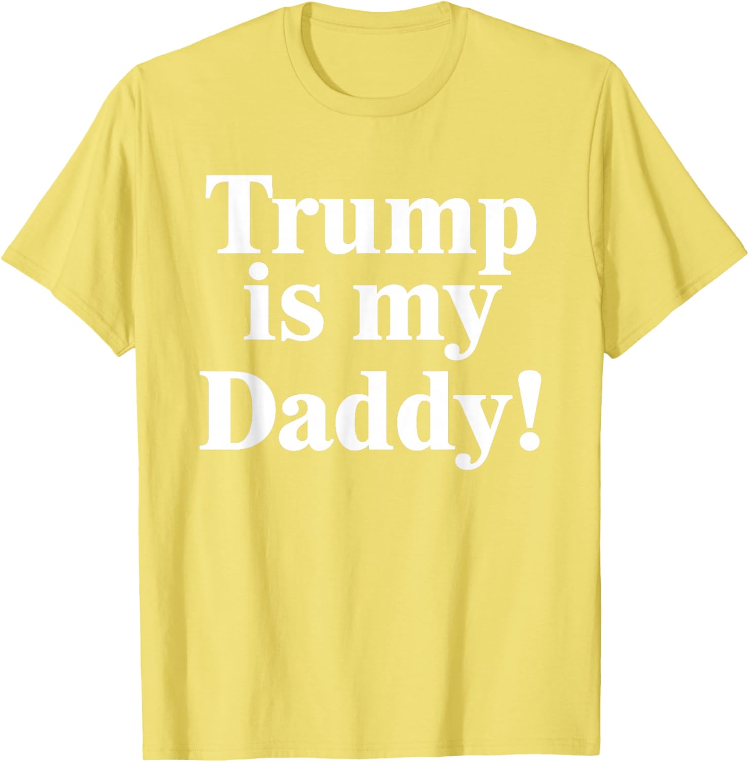Trump is My Daddy Graphic T-Shirt for Patriotic Fashion Lovers - 6