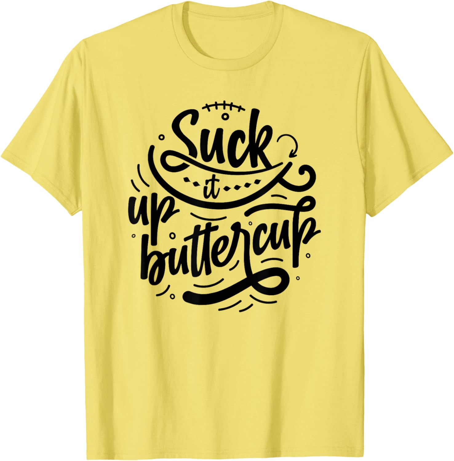Suck It Up Buttercup T-Shirt for Fun Fashion and Everyday Comfort - 2