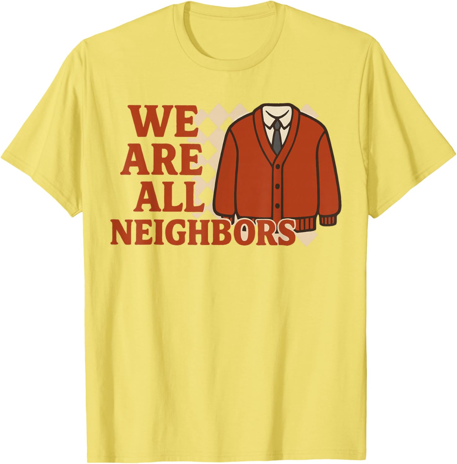 We Are All Neighbors T-Shirt - Soft Cotton Graphic Tee for Everyone - 14