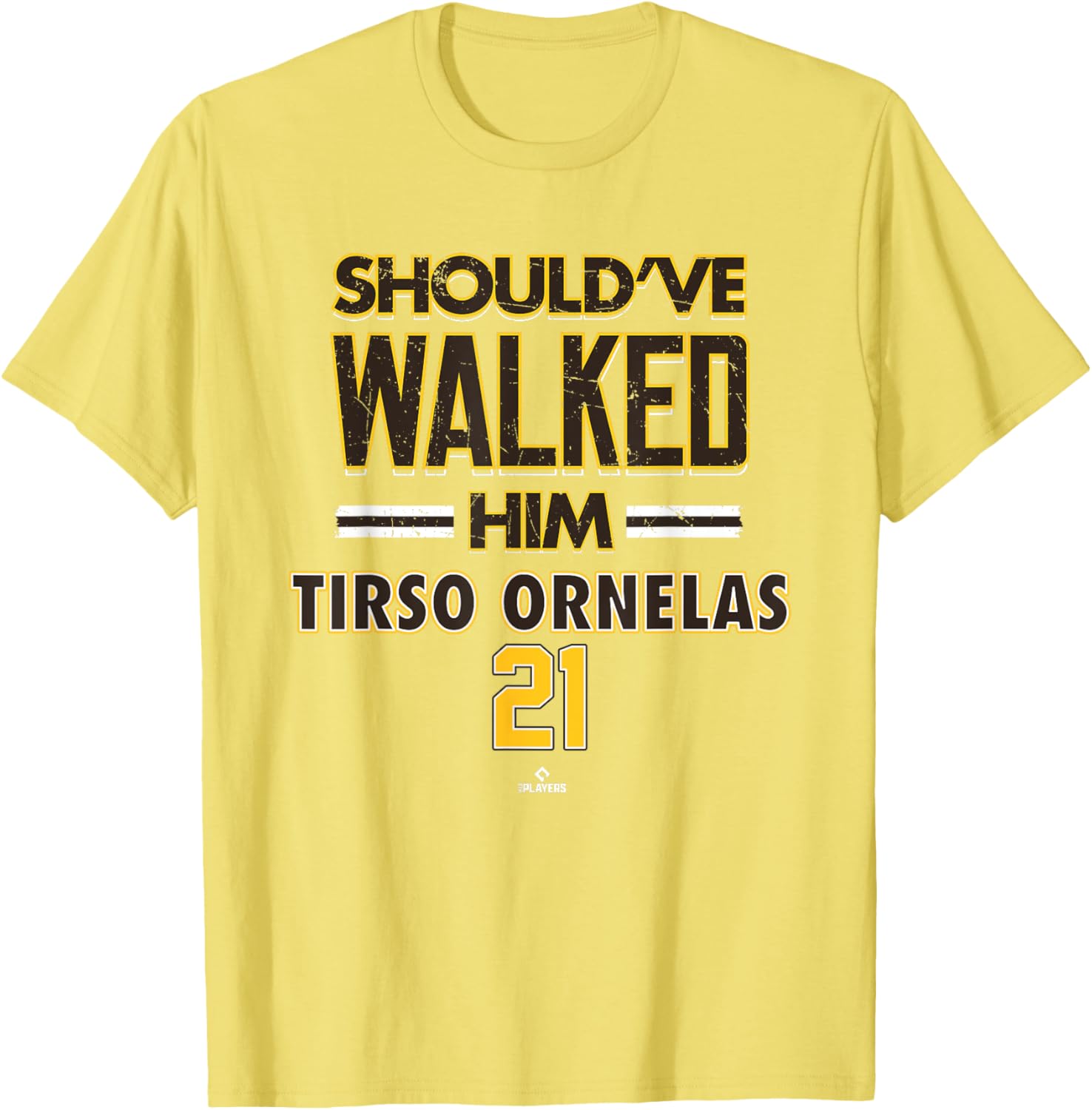 Should've Walked Him Tirso Ornelas San Diego MLBPA T-Shirt for Fans - 2
