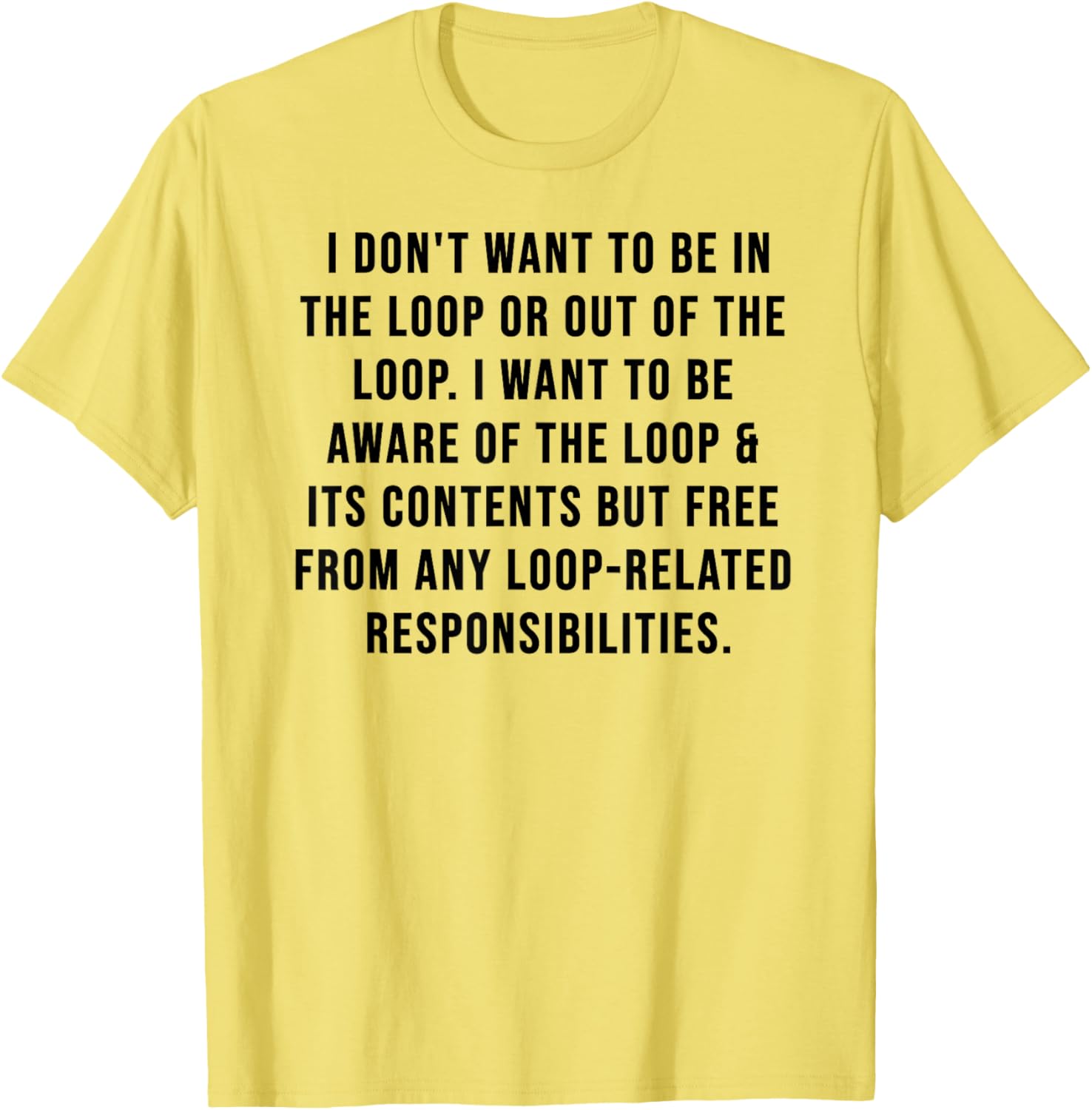 Trendy I Don't Want to Be in The Loop or Out of The Loop T-Shirt - 15