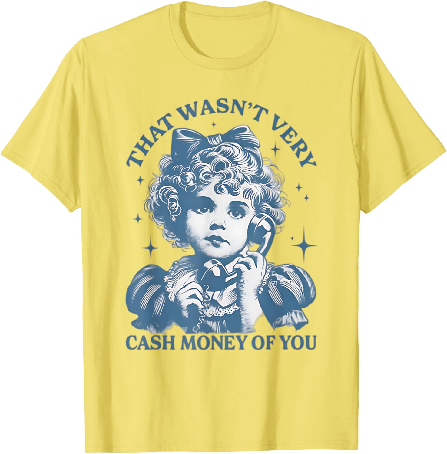 That Wasn't Very Cash Money Of You Vintage Funny Girl T-Shirt - 5
