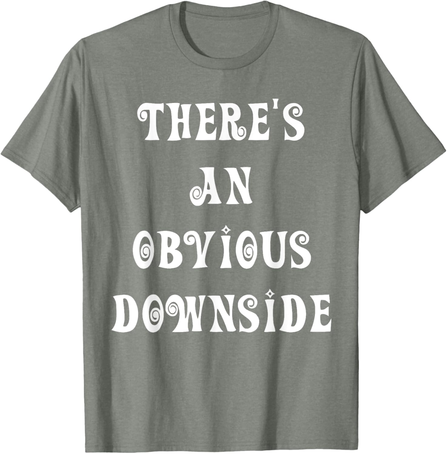 There's an Obvious Downside T-Shirt for Casual Style and Fun Vibes - 8