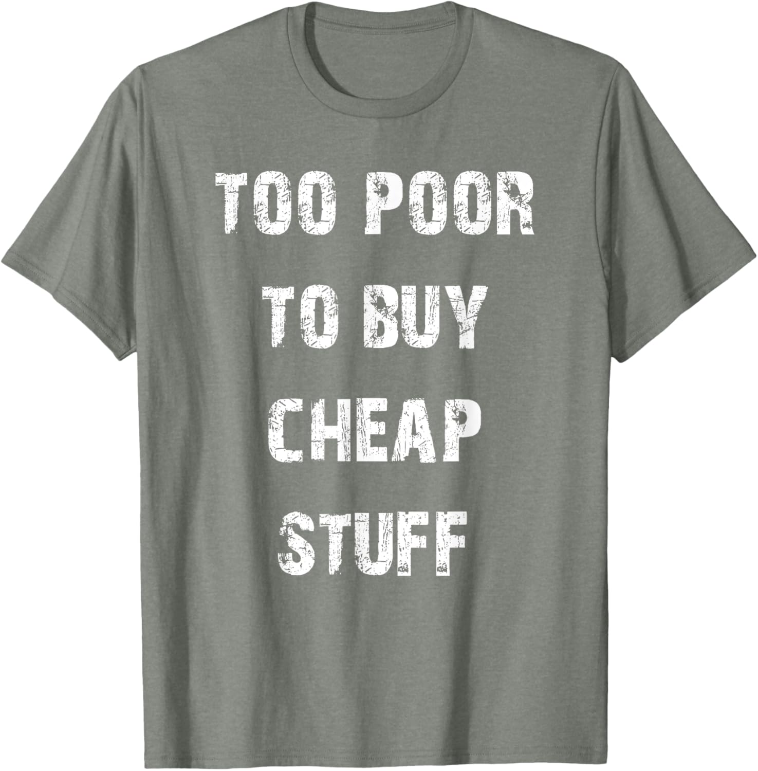 Too Poor to Buy Cheap Stuff T-Shirt for Humor Lovers and Trendsetters - 23