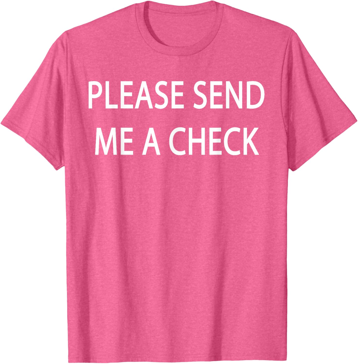 Please Send Me a Check T-Shirt for Fun and Casual Style - 24