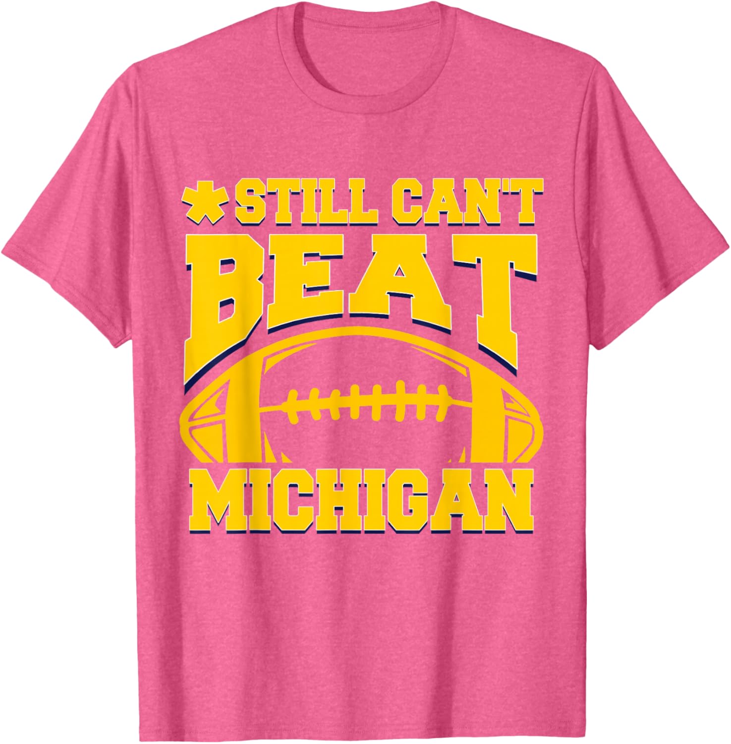 Still Can't Beat Michigan T-Shirt for Fans - Comfortable Sports Apparel - 23