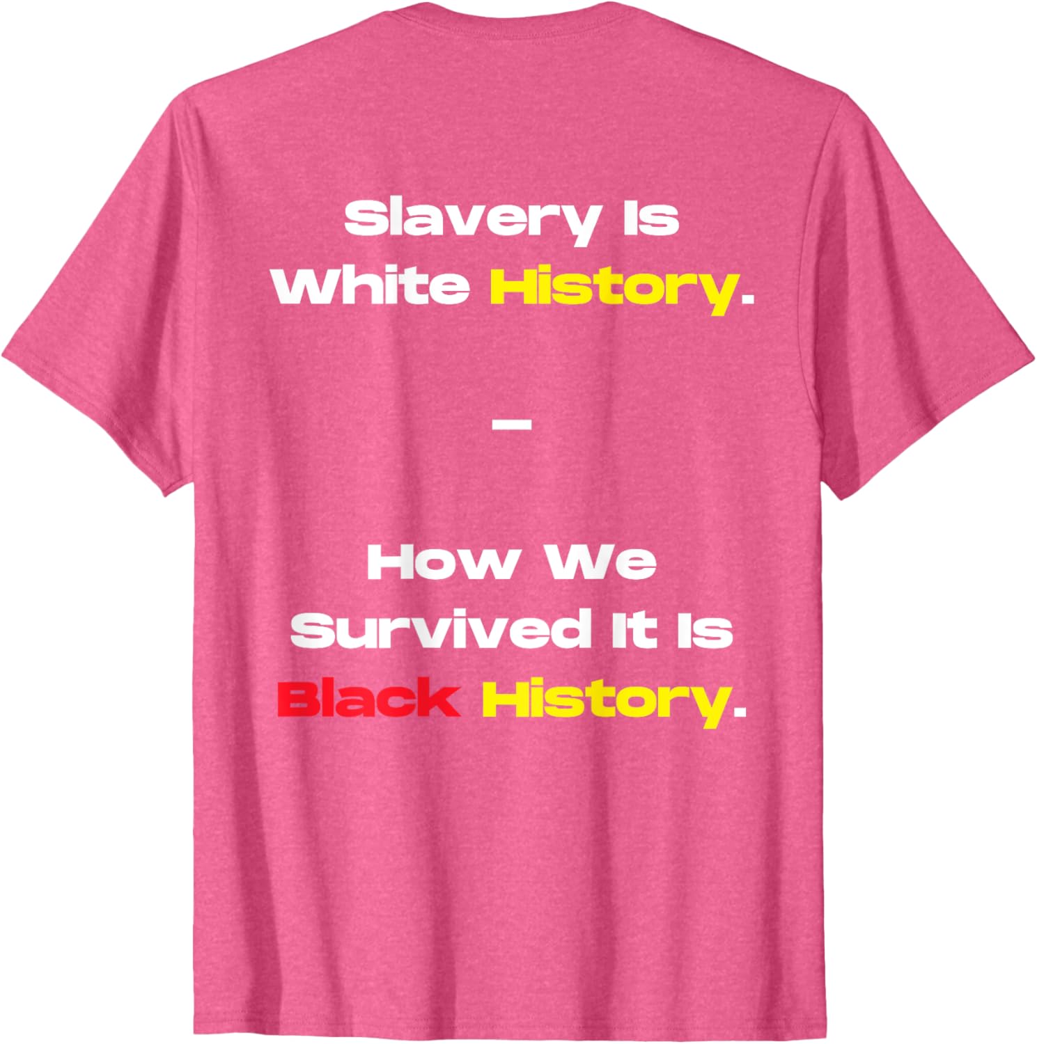 Slavery Is White History Black History T-Shirt for Powerful Statements - 1