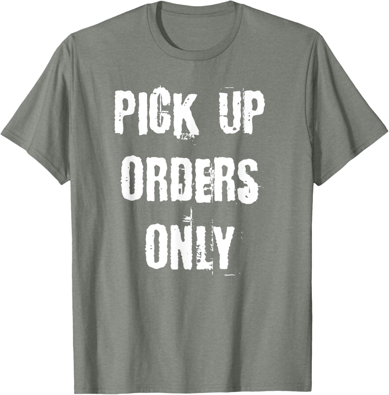 Pick Up Orders Only T-Shirt - Fun and Casual Apparel for Everyday Style - 18