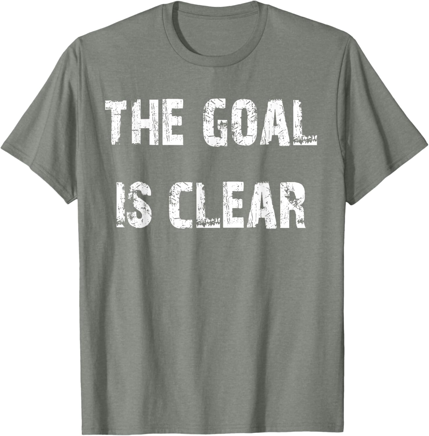 The Goal is Clear Motivational T-Shirt for Inspired Living and Style - 18
