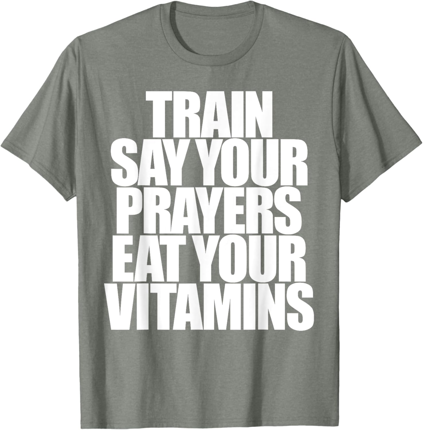 Train Say Your Prayers Eat Your Vitamins T-Shirt for Motivated Men - 19