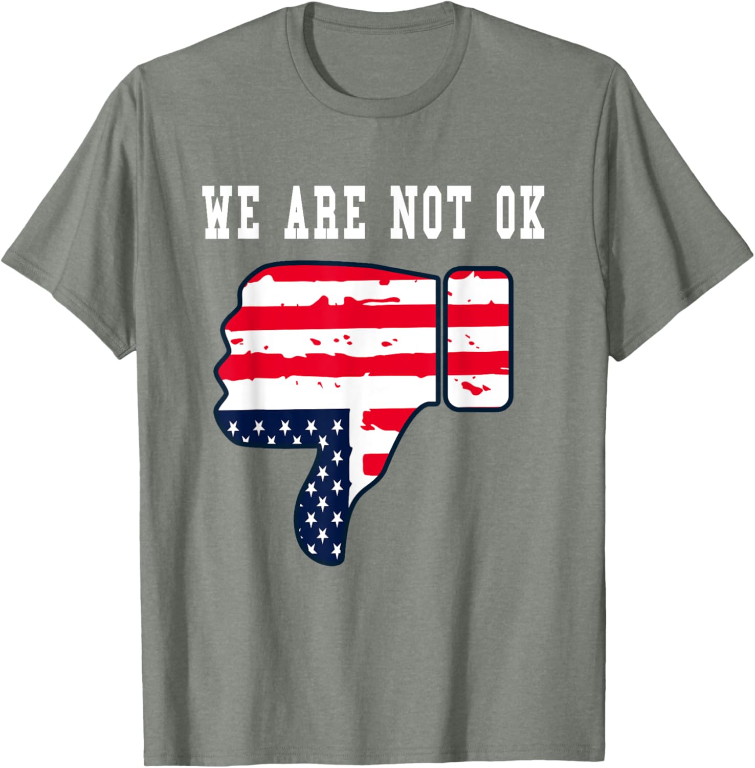 We Are Not OK American Flag Upside Down Thumbs Down T-Shirt for Everyone - 17