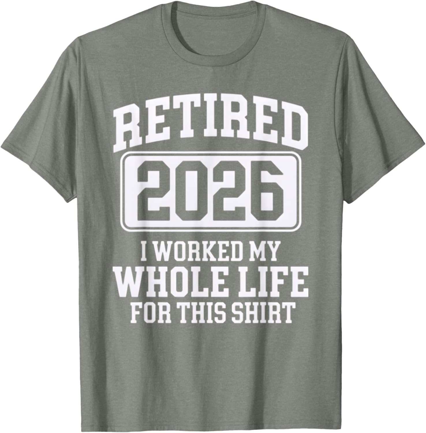 Retired 2026 Worked My Whole Life For This Comfortable T-Shirt - 7